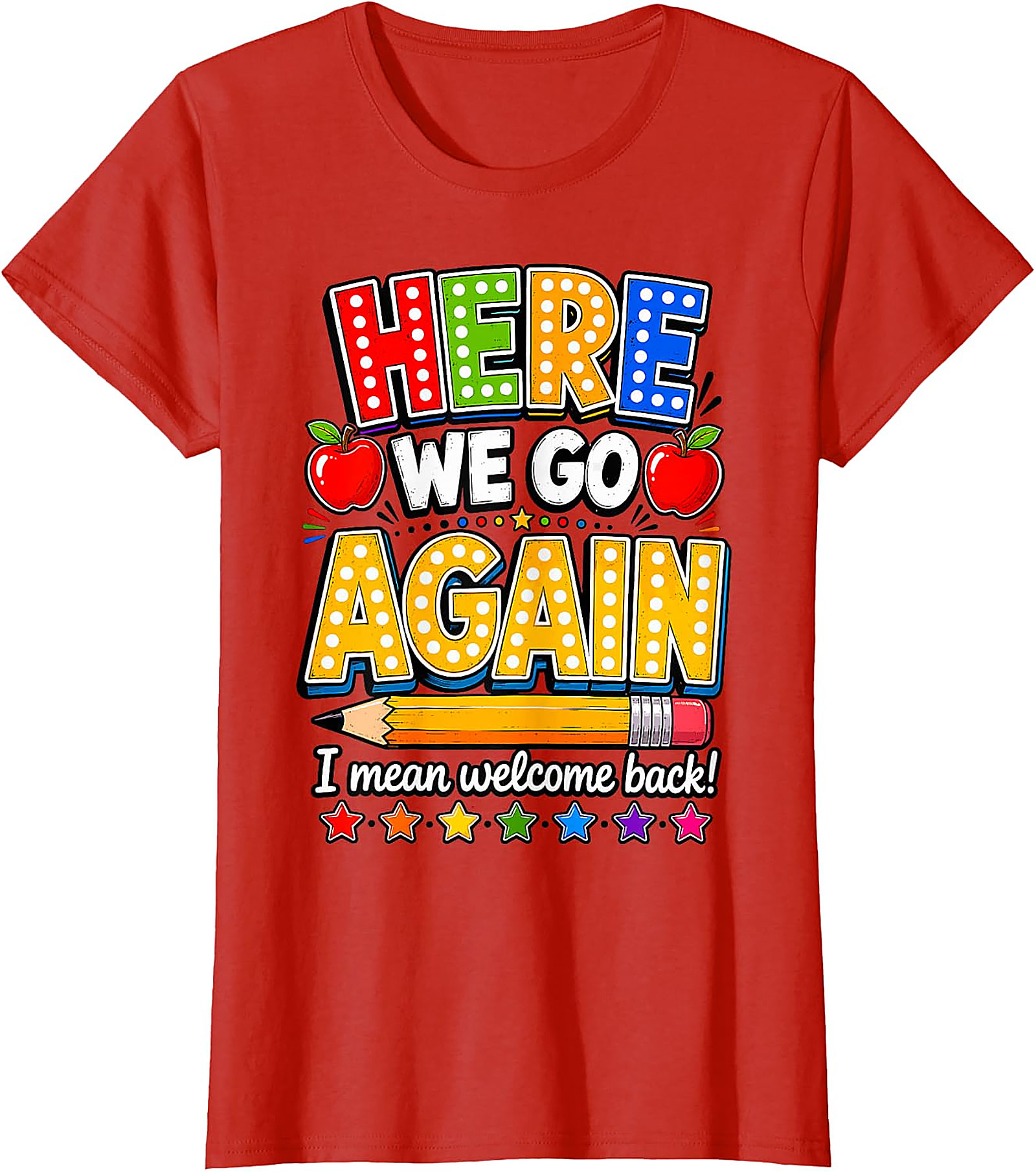 Funny Teacher Back to School T-Shirt | Here We Go Again
