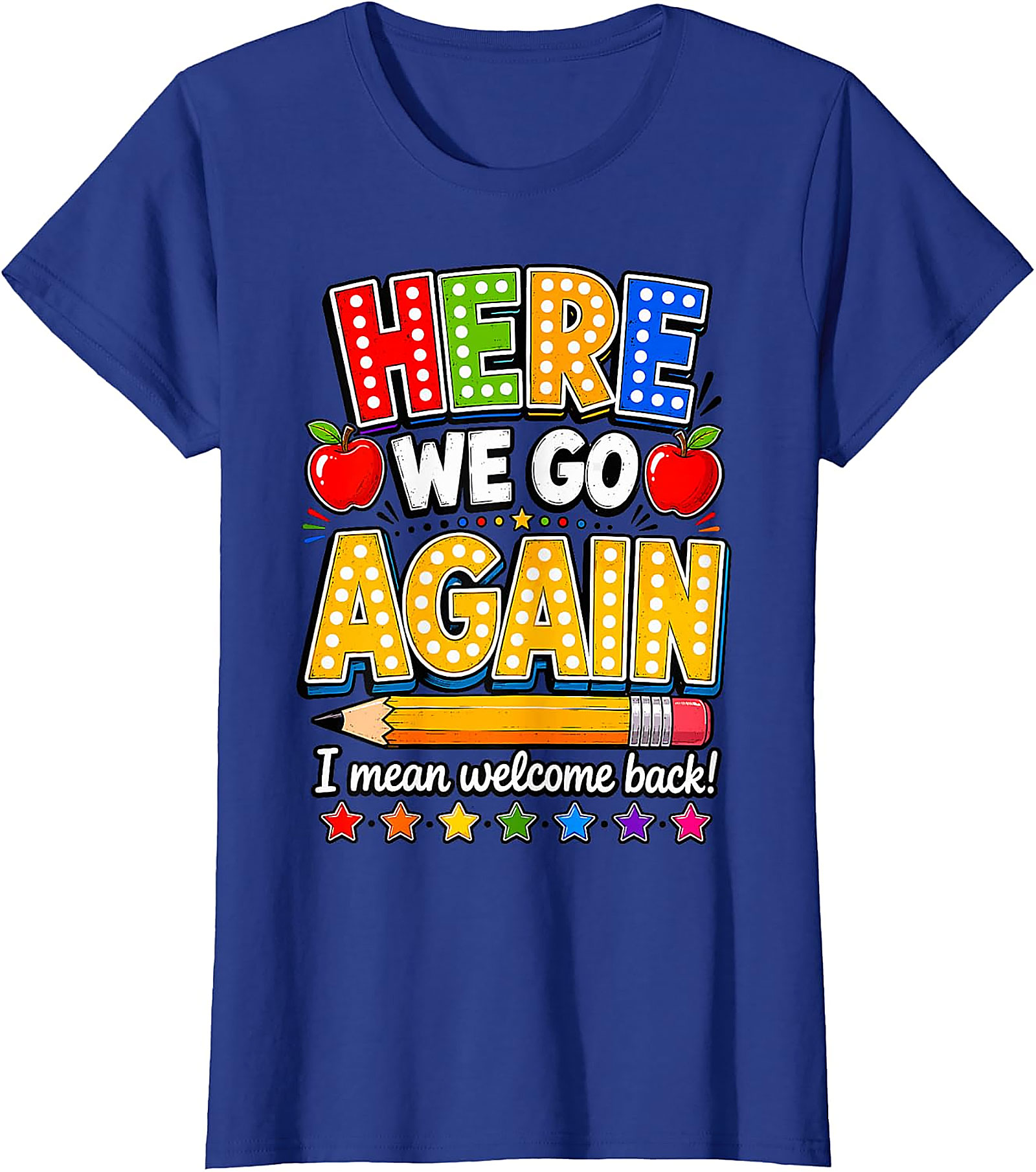 Funny Teacher Back to School T-Shirt | Here We Go Again