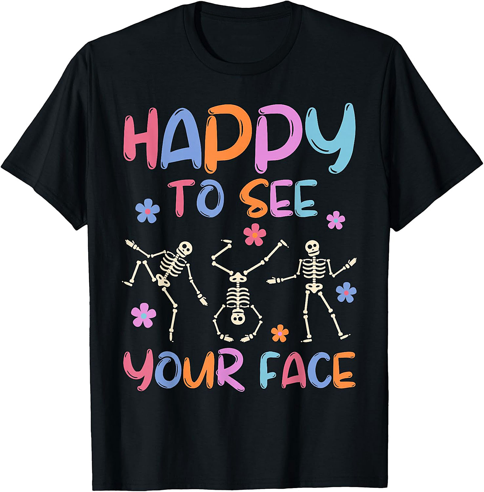 Happy To See Your Face Teacher T-Shirt | Funny Skeleton Tee
