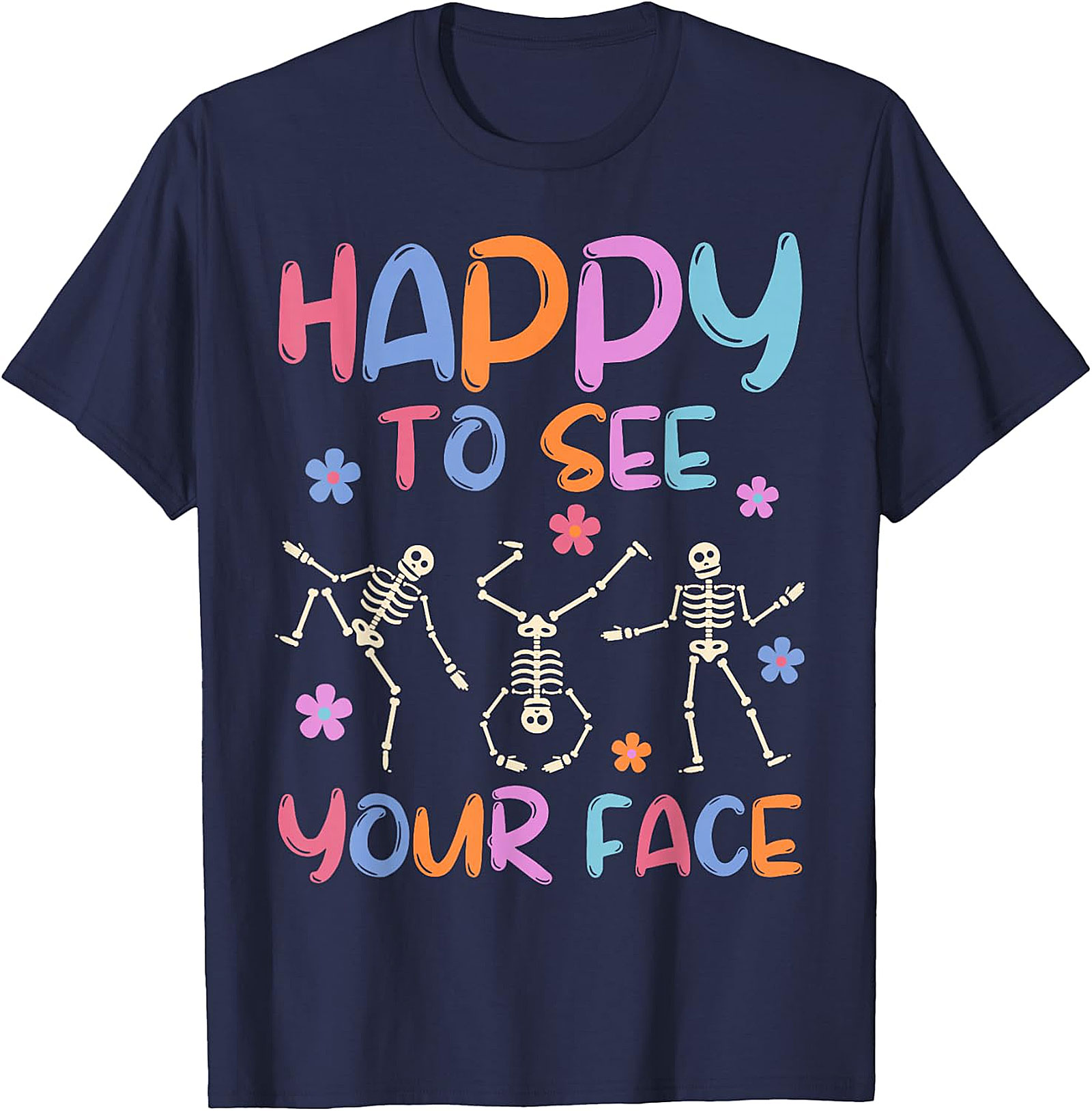 Happy To See Your Face Teacher T-Shirt | Funny Skeleton Tee