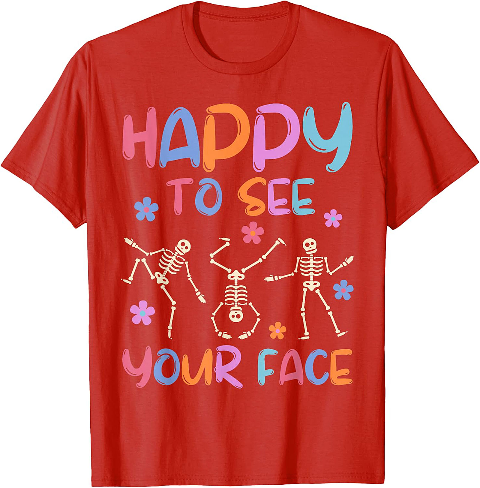 Happy To See Your Face Teacher T-Shirt | Funny Skeleton Tee