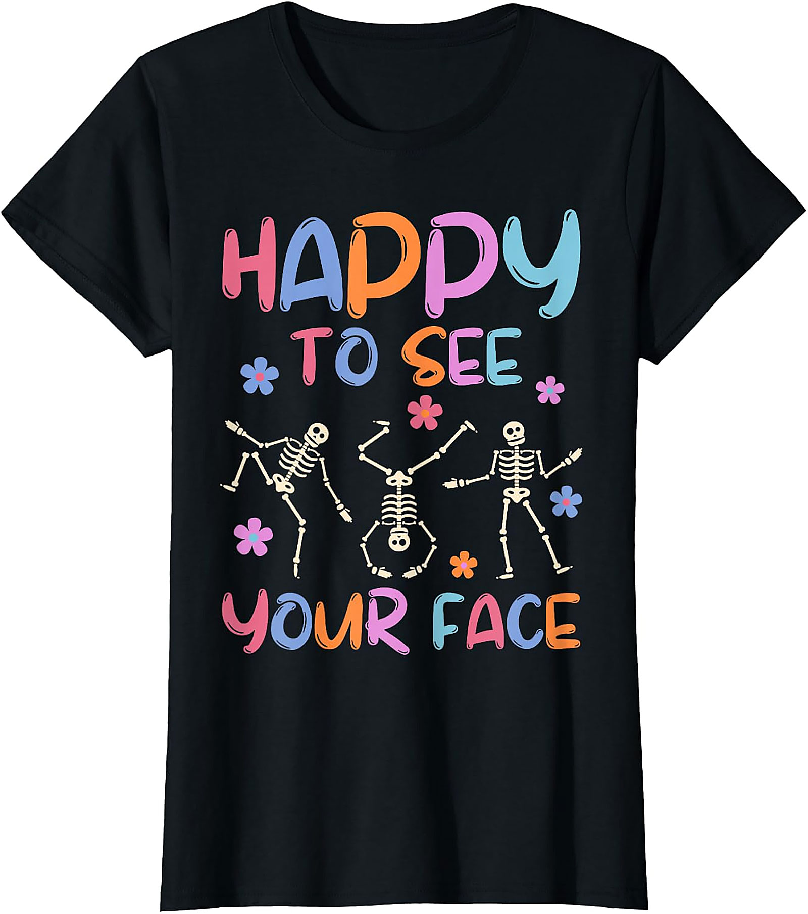 Happy To See Your Face Teacher T-Shirt | Funny Skeleton Tee