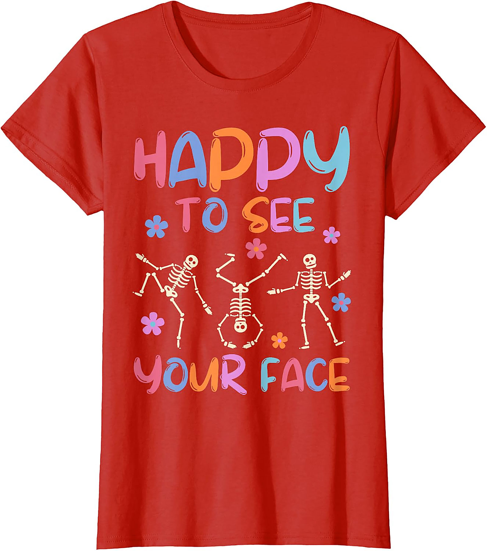 Happy To See Your Face Teacher T-Shirt | Funny Skeleton Tee