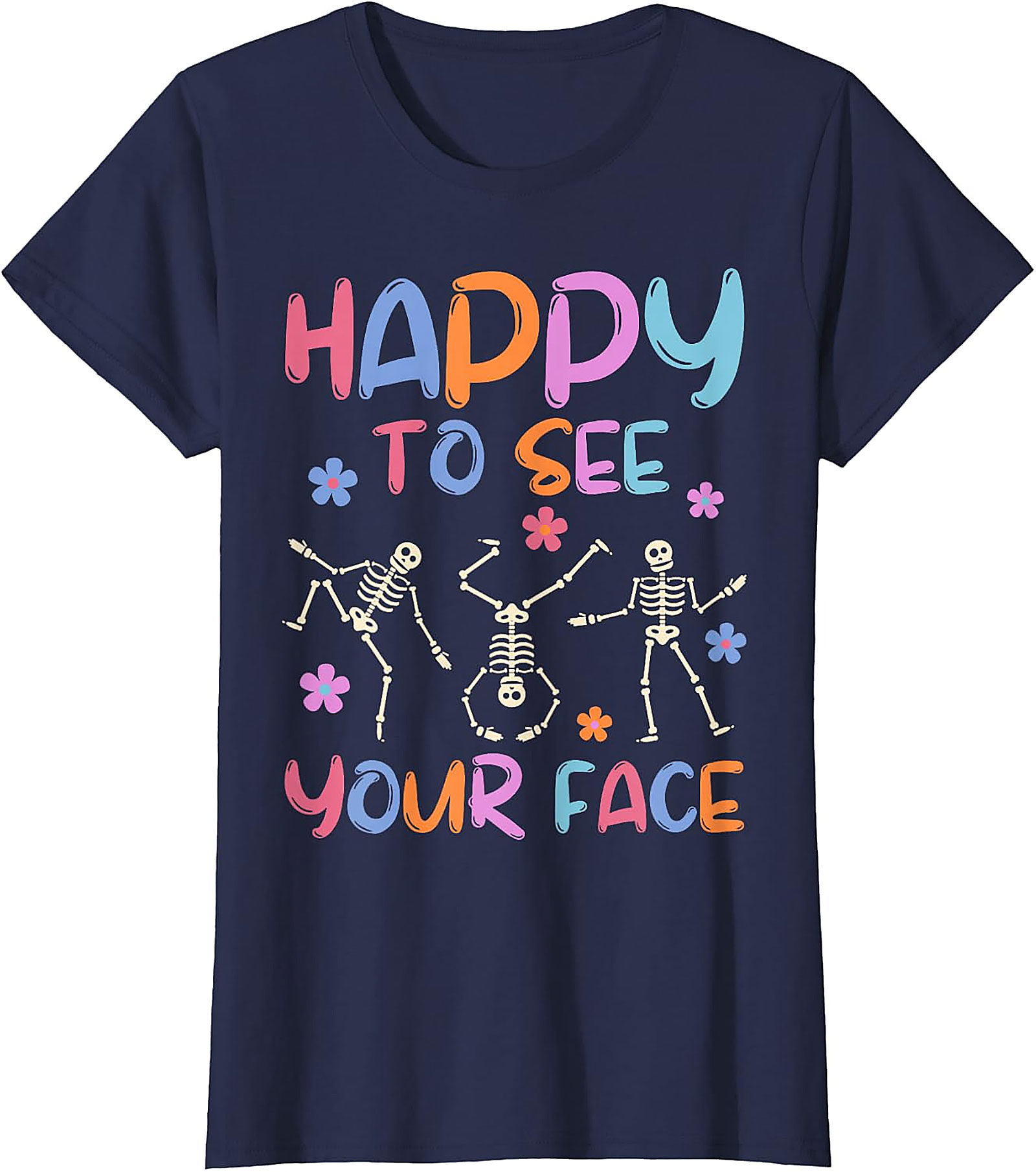 Happy To See Your Face Teacher T-Shirt | Funny Skeleton Tee