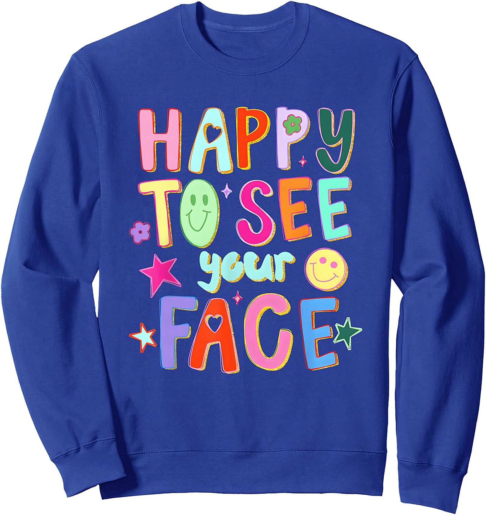 Happy To See Your Face Sweatshirt | Teacher Back To School