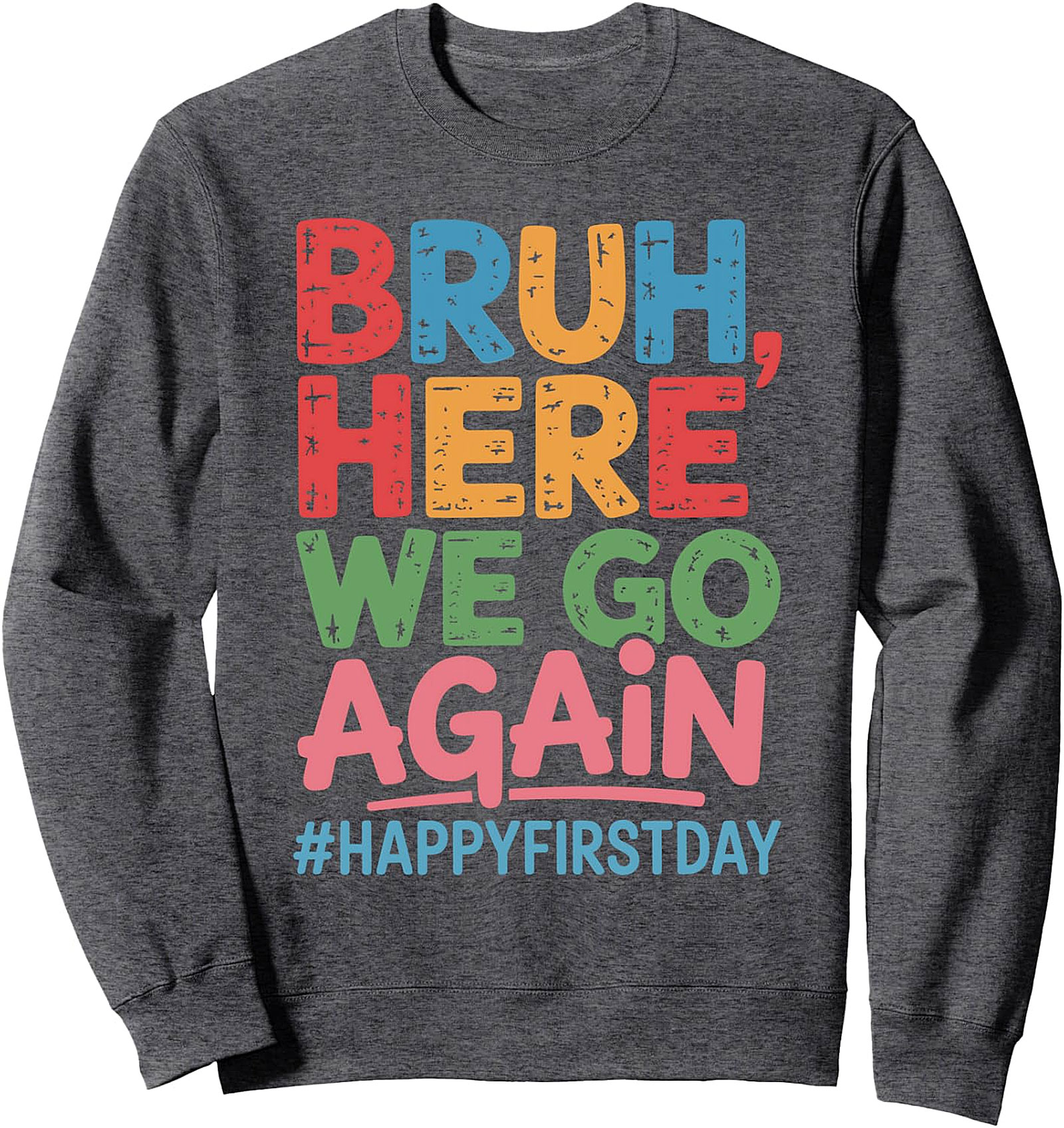 Bruh Here We Go Again Sweatshirt | Funny Back To School