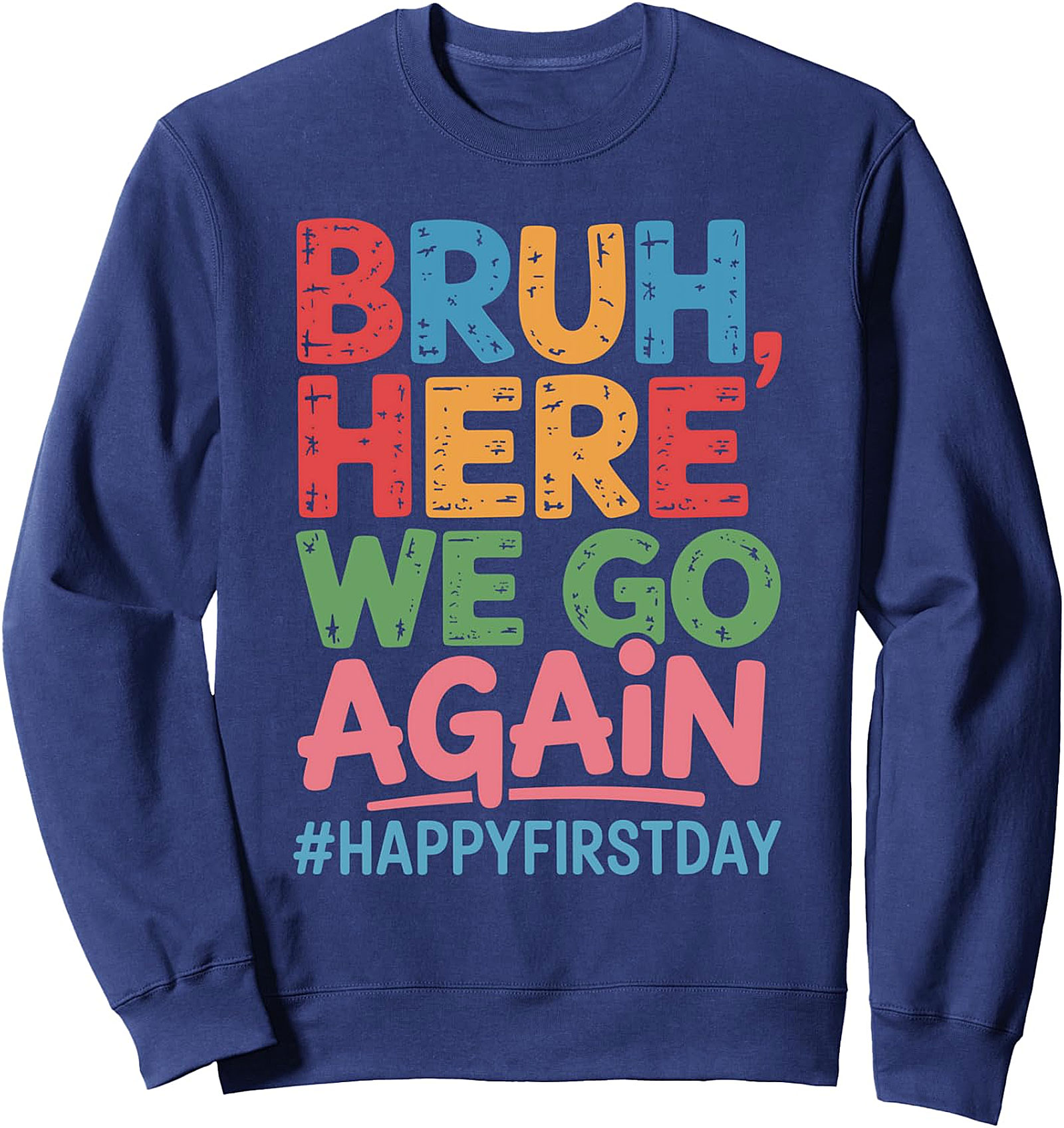 Bruh Here We Go Again Sweatshirt | Funny Back To School