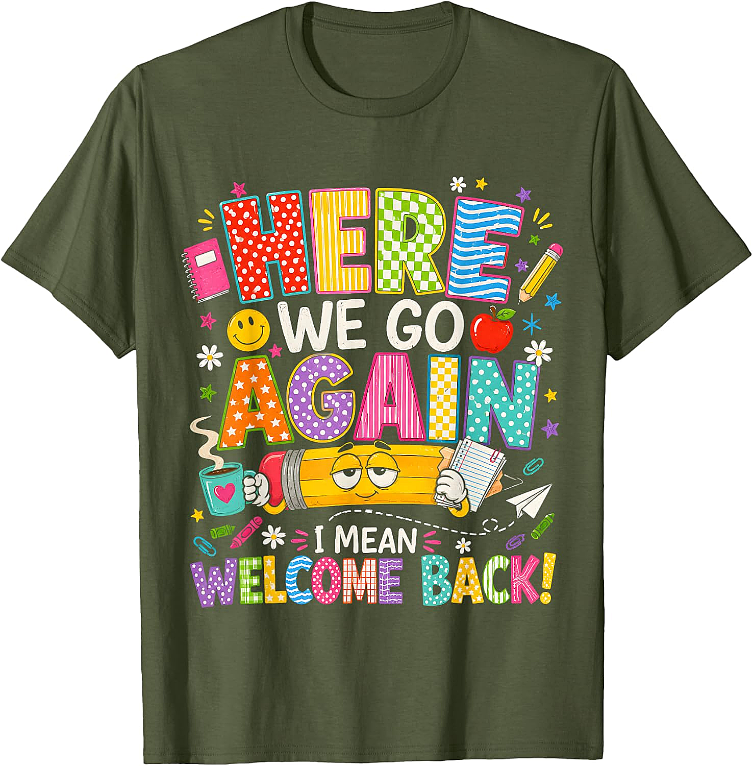  Funny Teacher T-Shirt Here We Go Again Welcome Back
