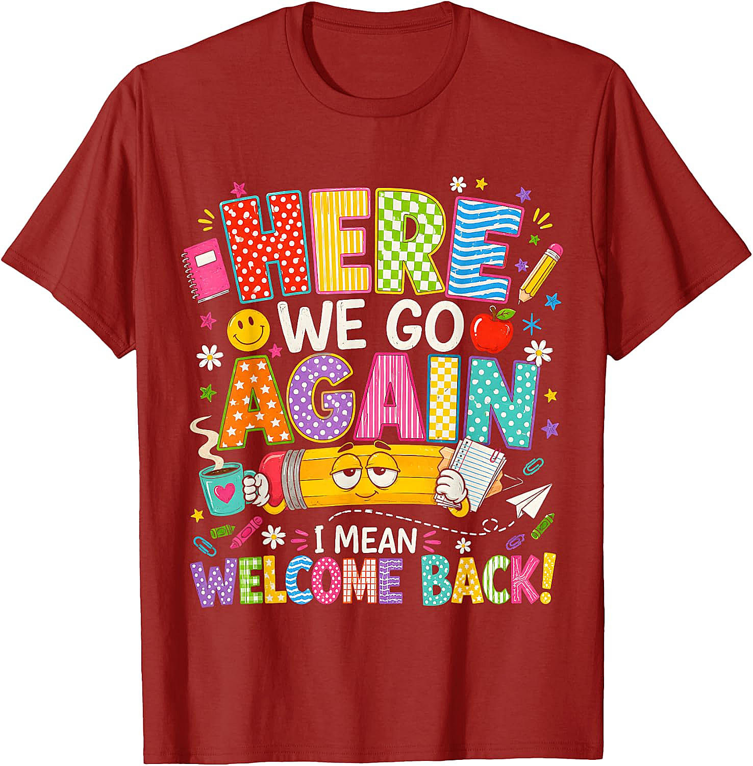  Funny Teacher T-Shirt Here We Go Again Welcome Back
