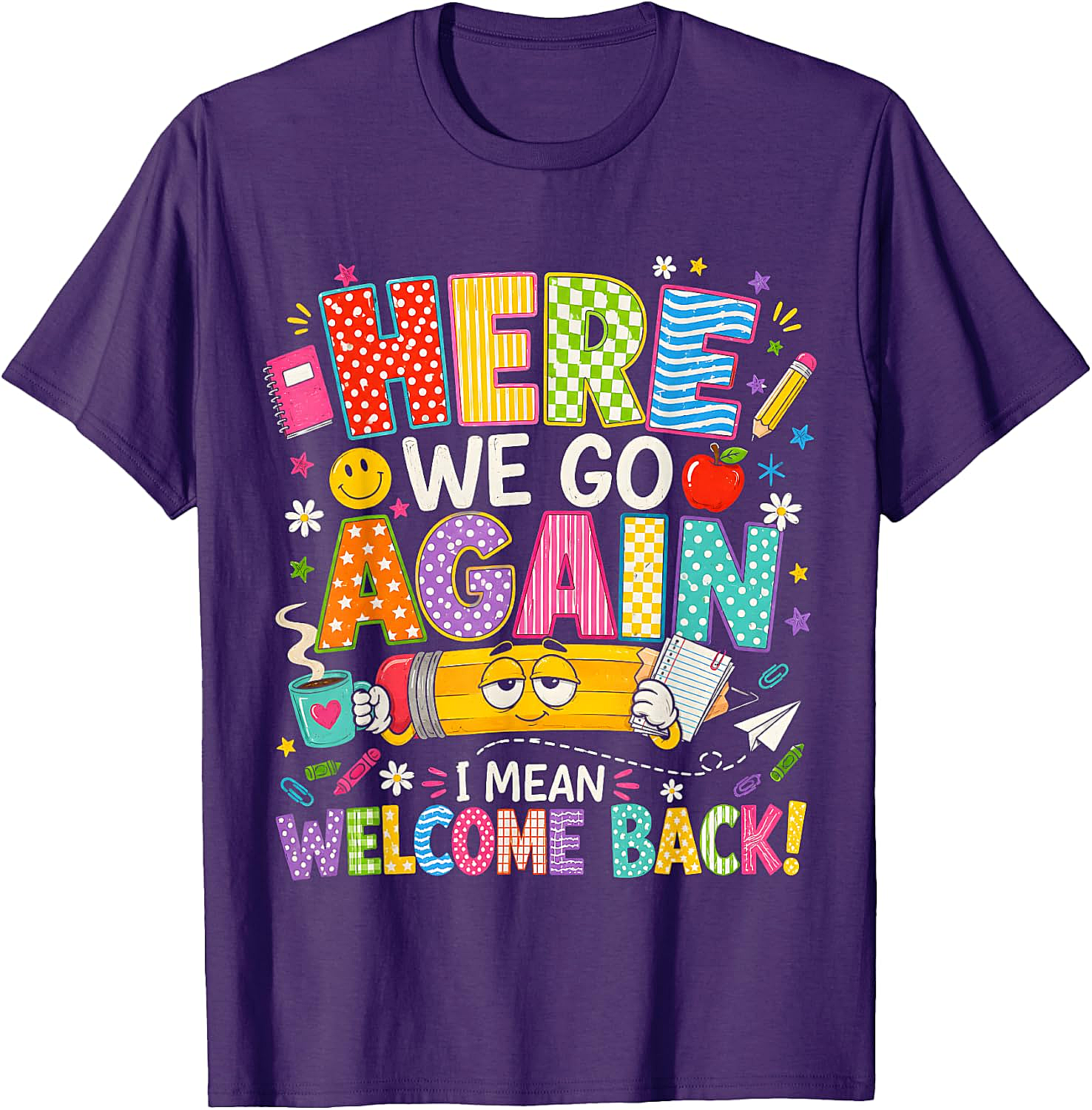  Funny Teacher T-Shirt Here We Go Again Welcome Back