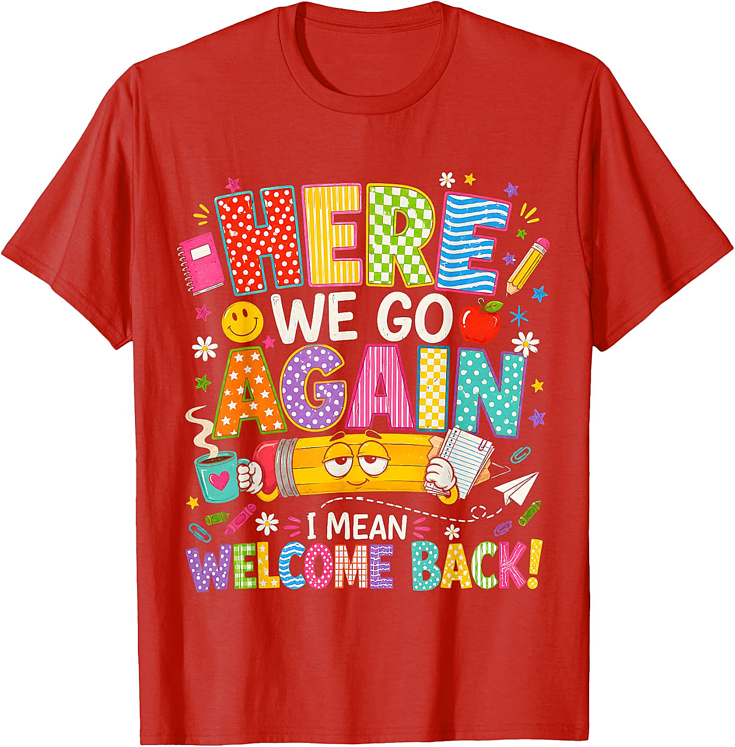  Funny Teacher T-Shirt Here We Go Again Welcome Back