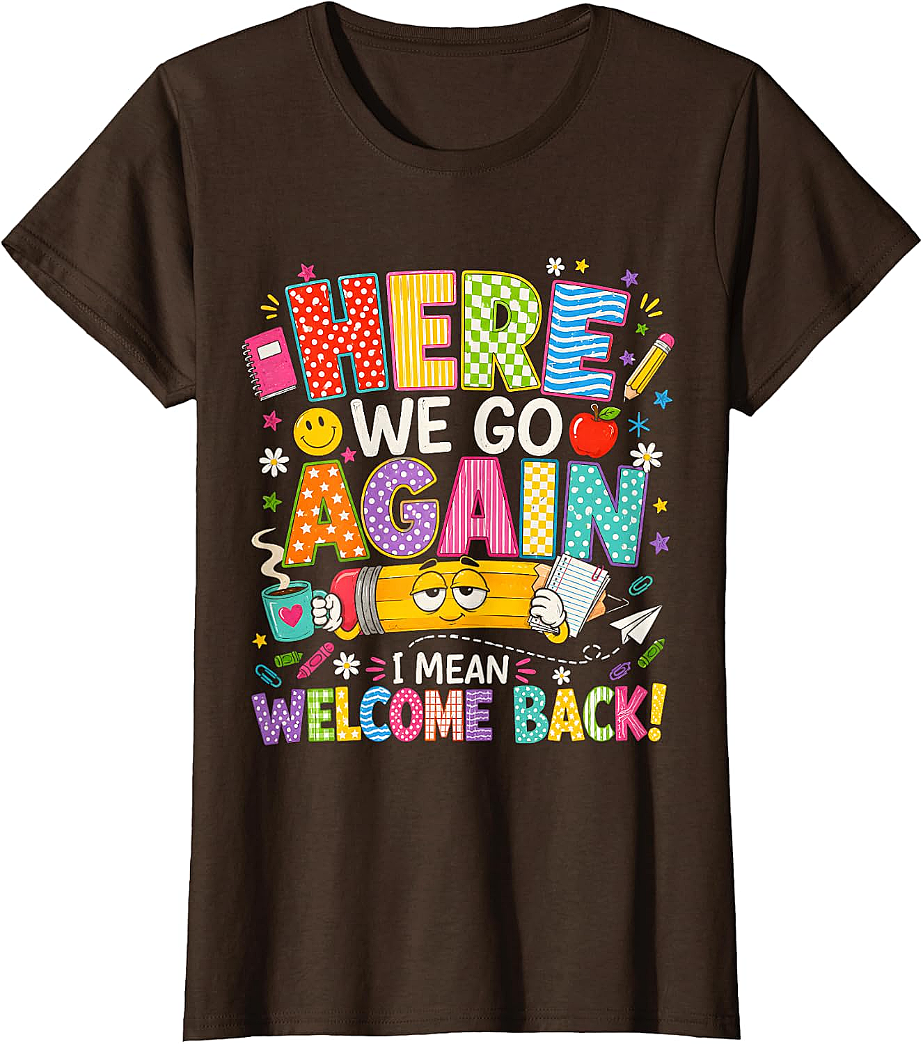  Funny Teacher T-Shirt Here We Go Again Welcome Back