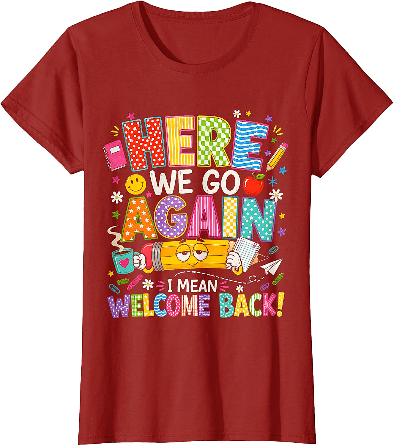  Funny Teacher T-Shirt Here We Go Again Welcome Back