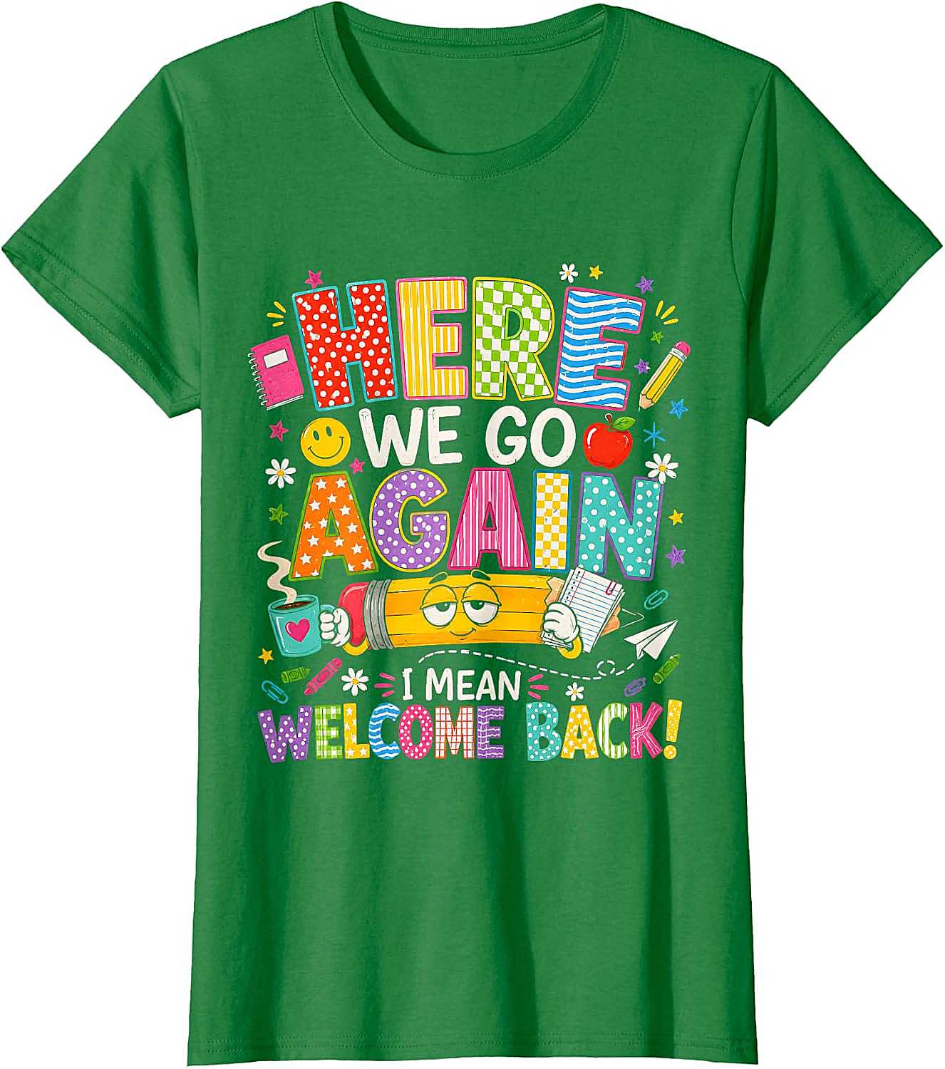 Funny Teacher T-Shirt Here We Go Again Welcome Back