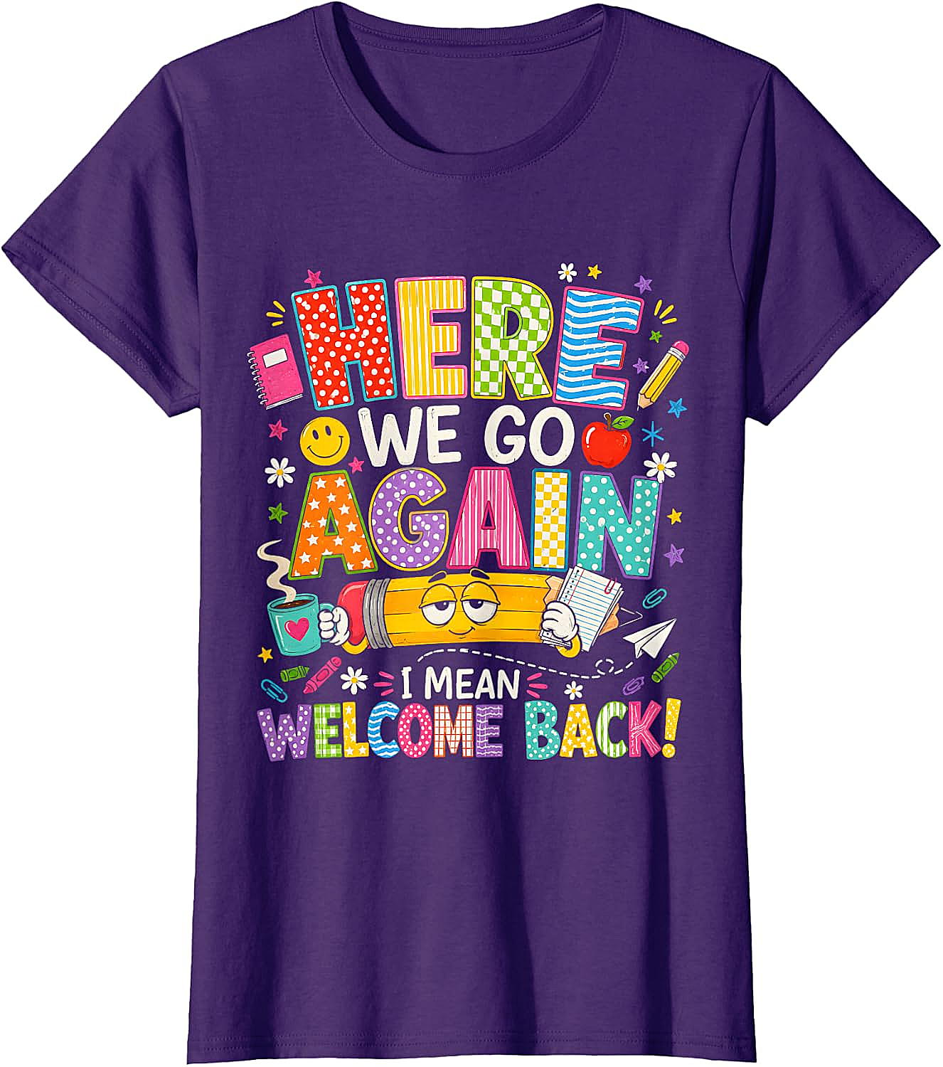  Funny Teacher T-Shirt Here We Go Again Welcome Back