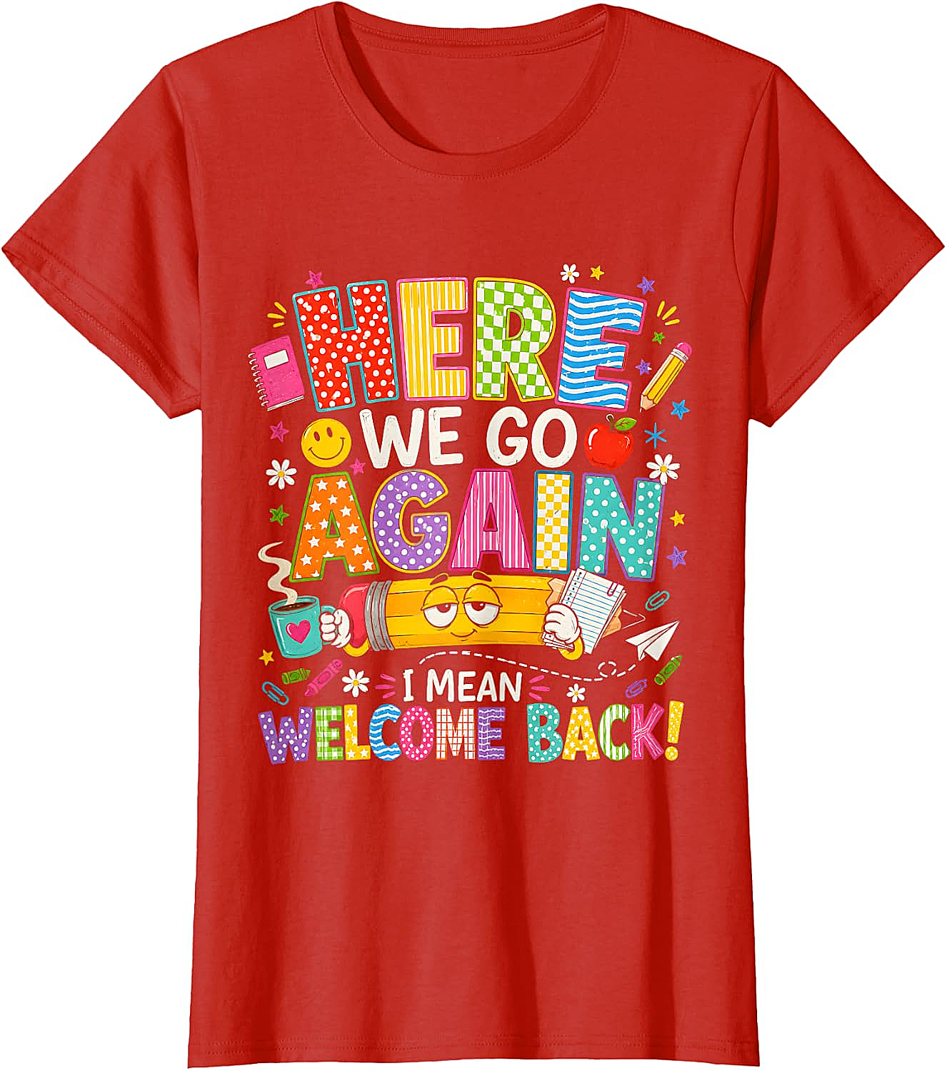  Funny Teacher T-Shirt Here We Go Again Welcome Back