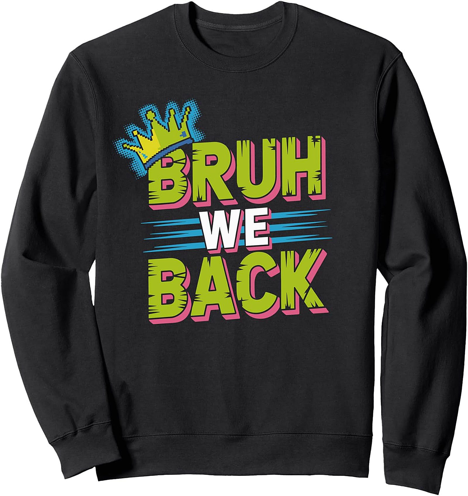 Bruh We Back Sweatshirt | Funny Back to School 80s 90s Style