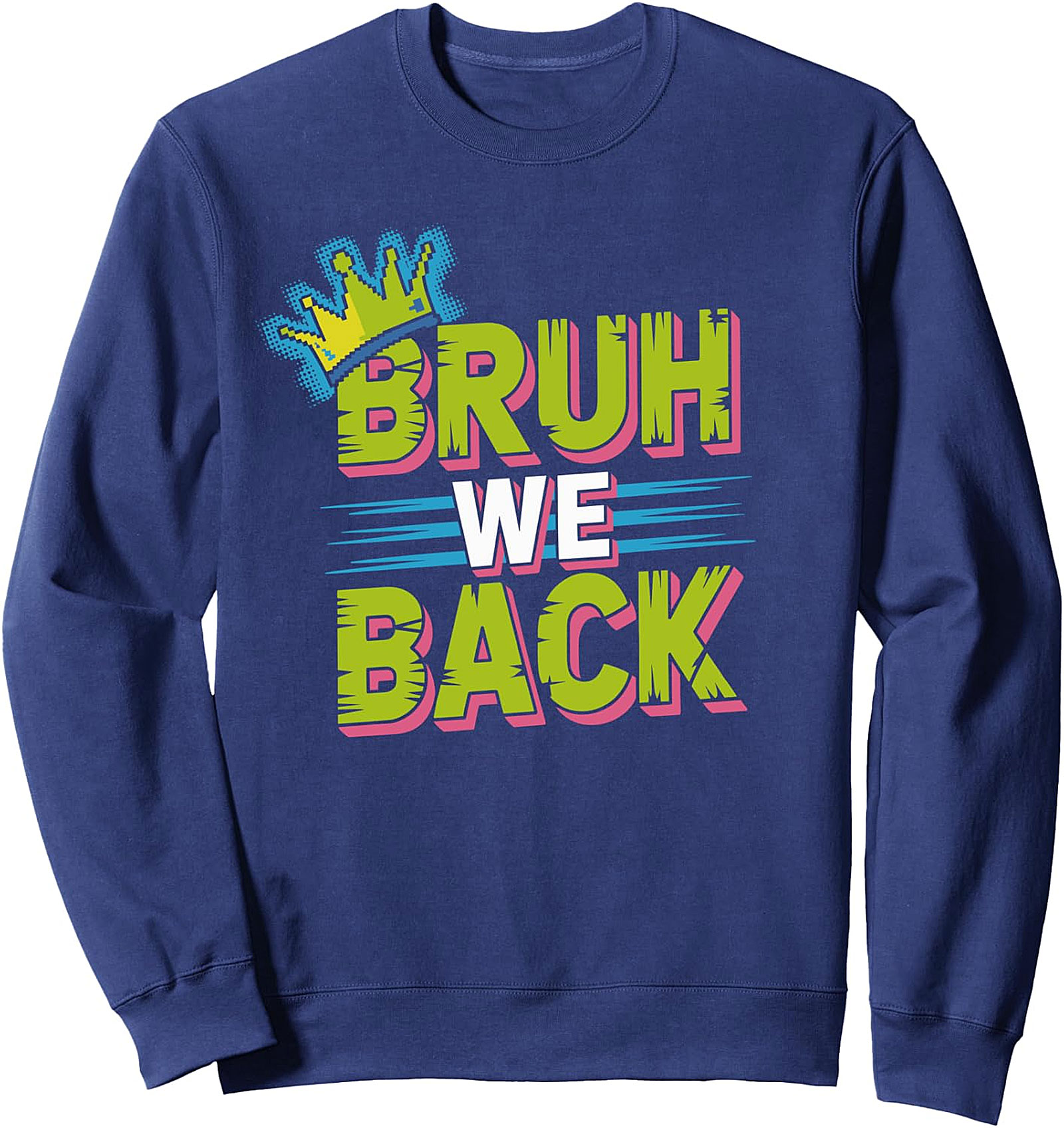 Bruh We Back Sweatshirt | Funny Back to School 80s 90s Style