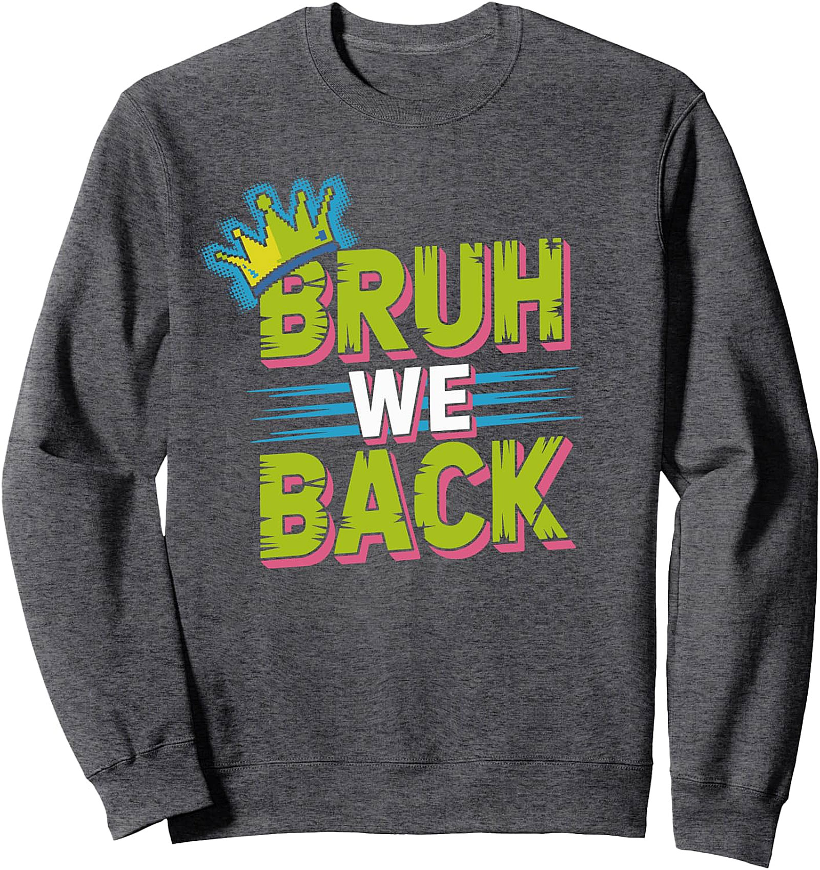 Bruh We Back Sweatshirt | Funny Back to School 80s 90s Style