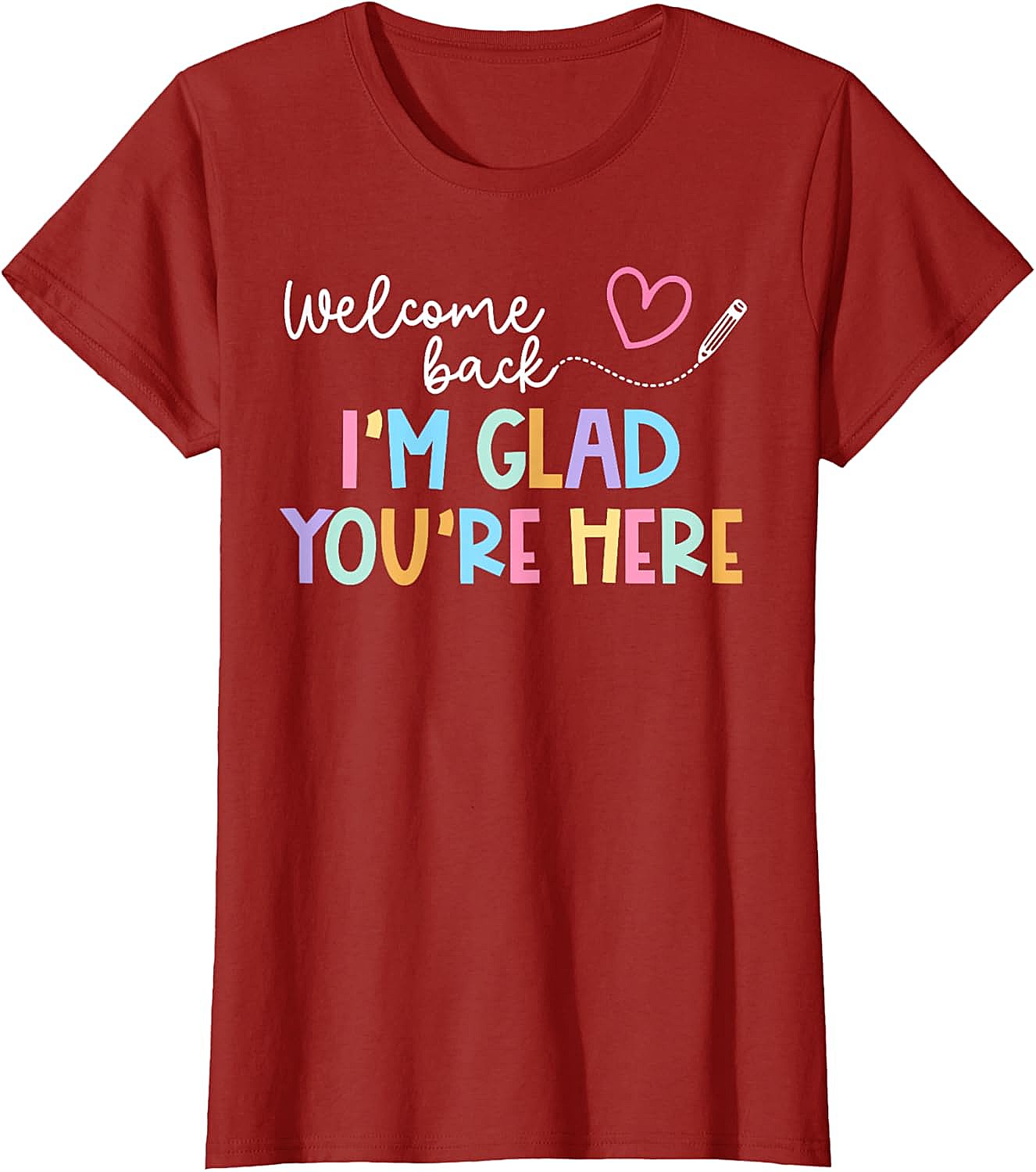 Welcome Back I'm Glad You're Here Teacher T-Shirt