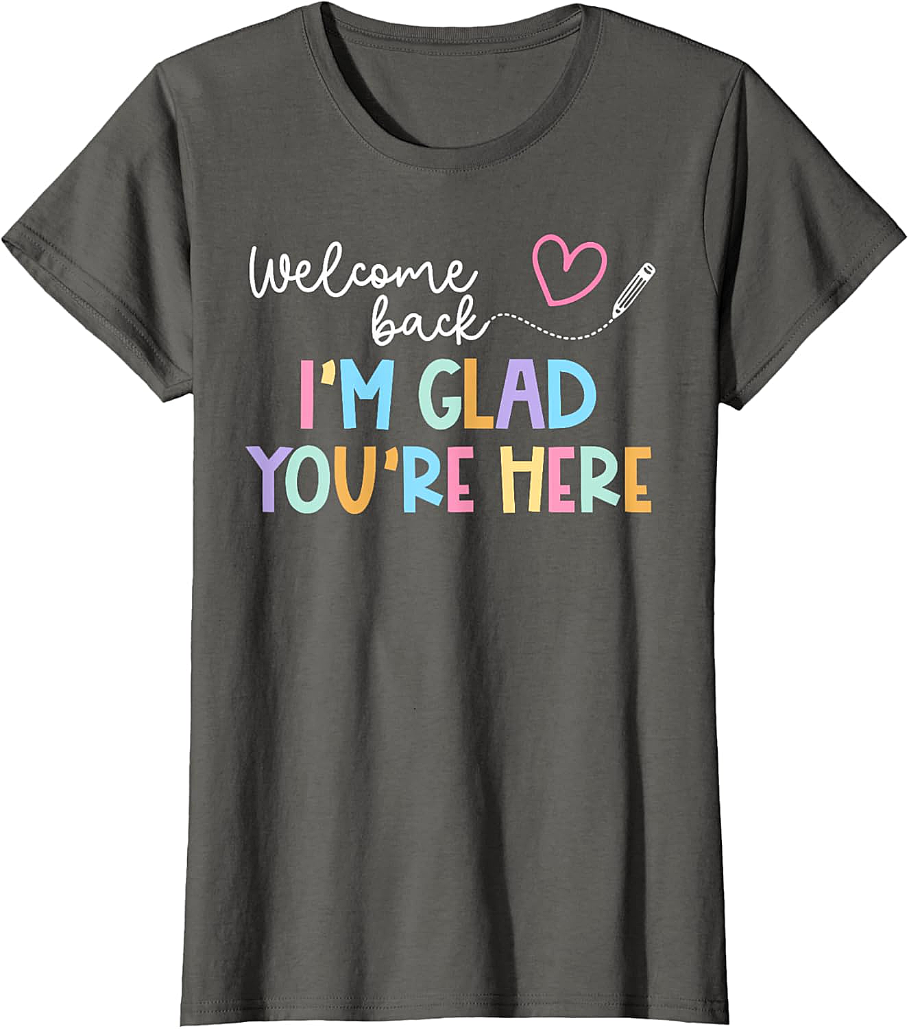 Welcome Back I'm Glad You're Here Teacher T-Shirt