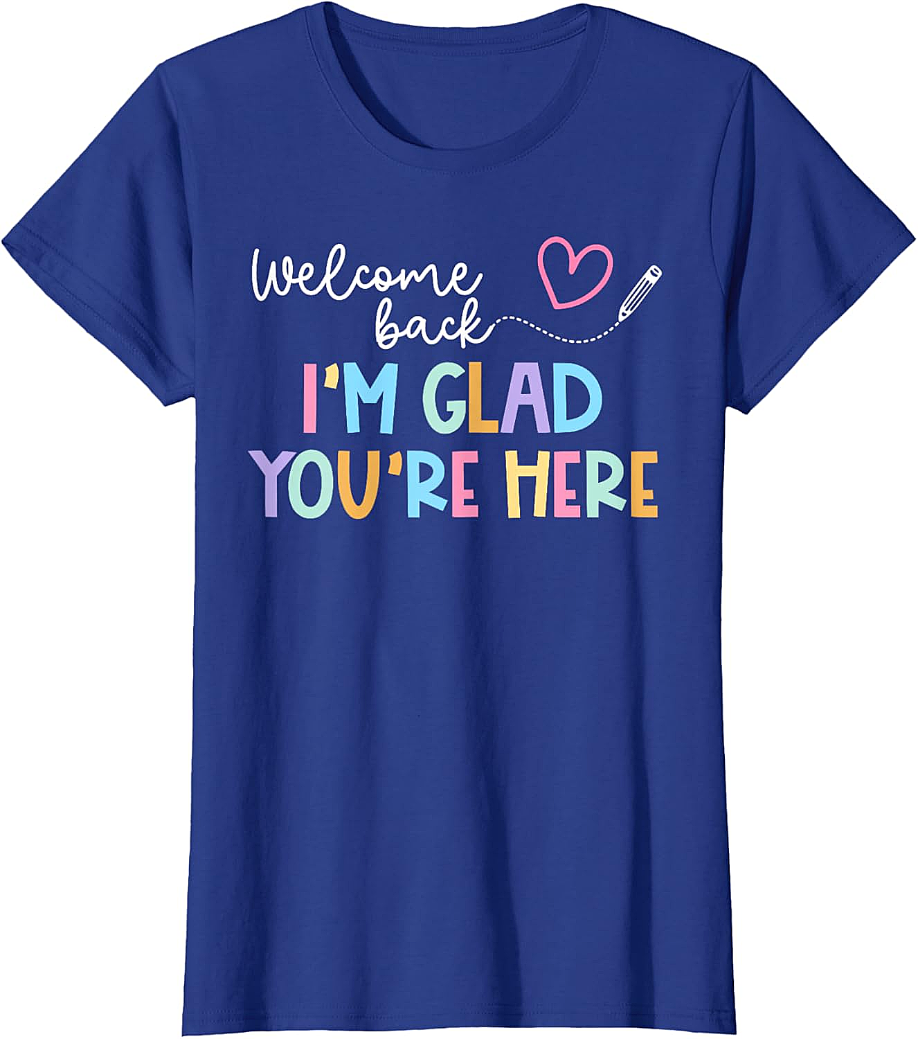 Welcome Back I'm Glad You're Here Teacher T-Shirt