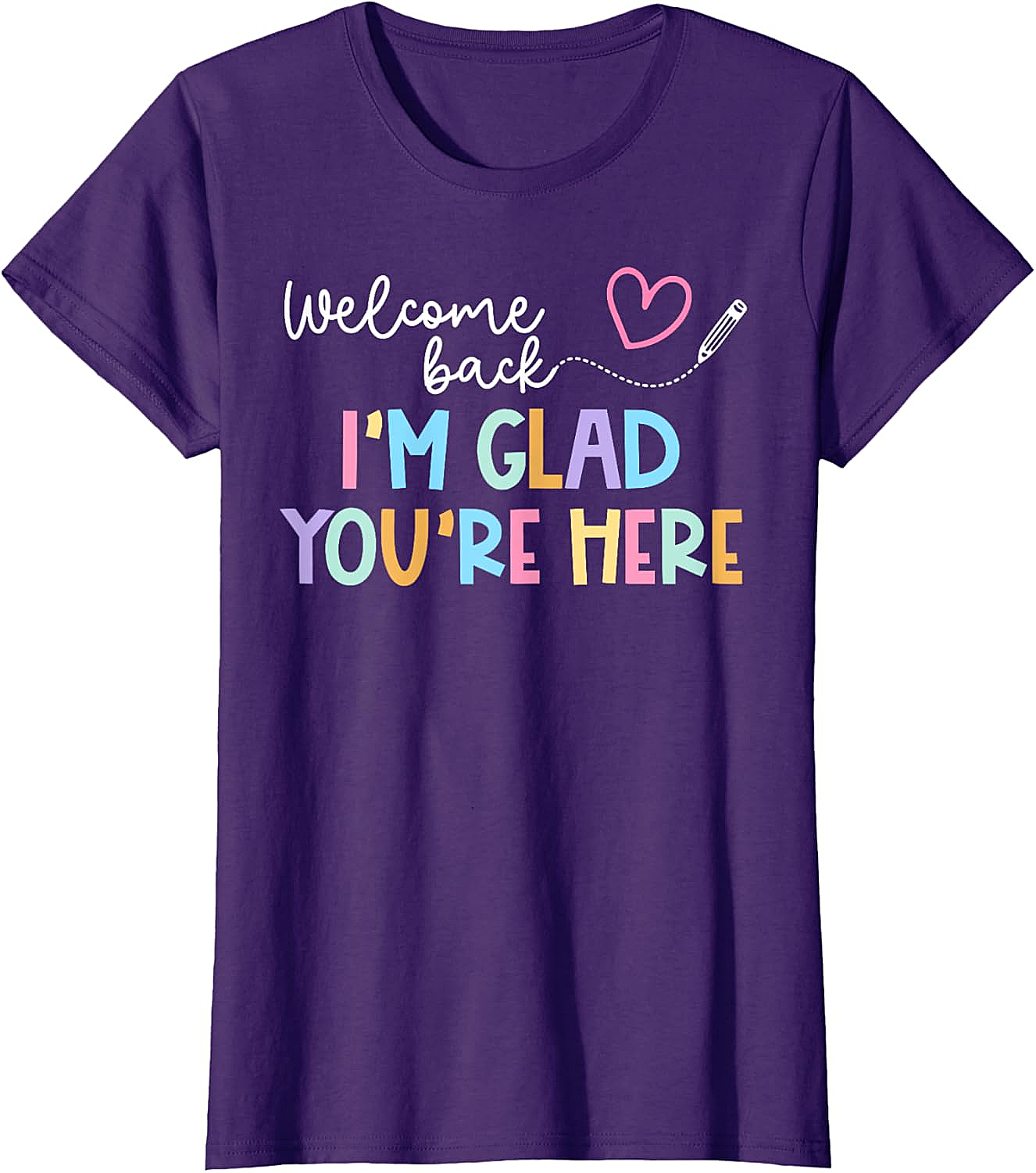 Welcome Back I'm Glad You're Here Teacher T-Shirt