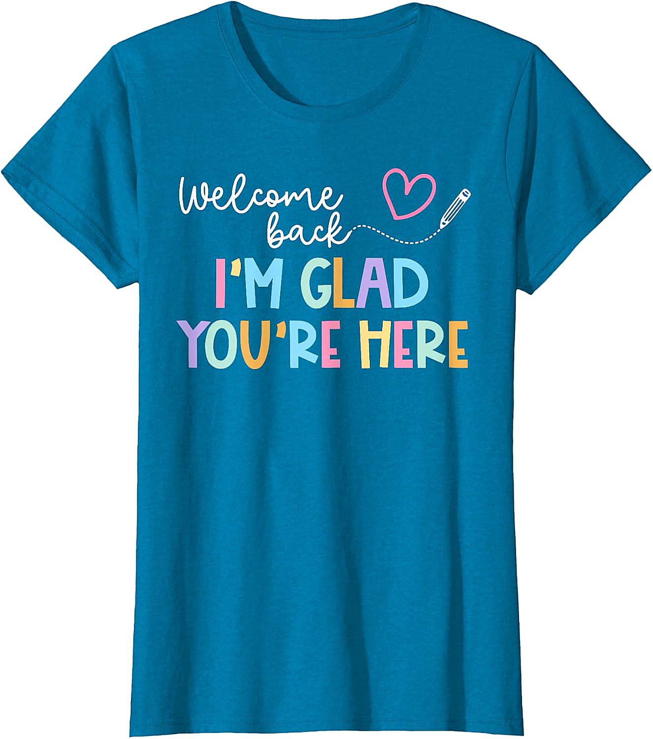 Welcome Back I'm Glad You're Here Teacher T-Shirt