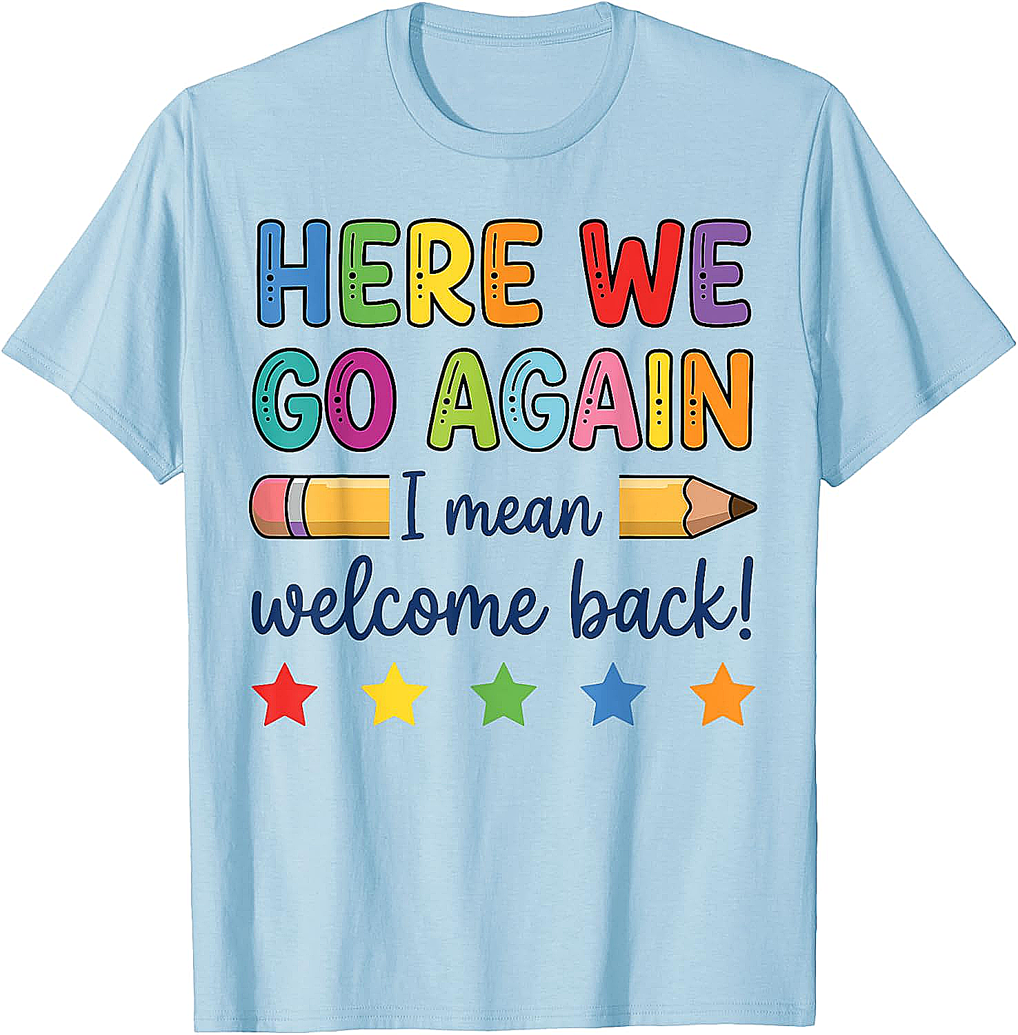 Here We Go Again Funny Back to School Teacher T-Shirt