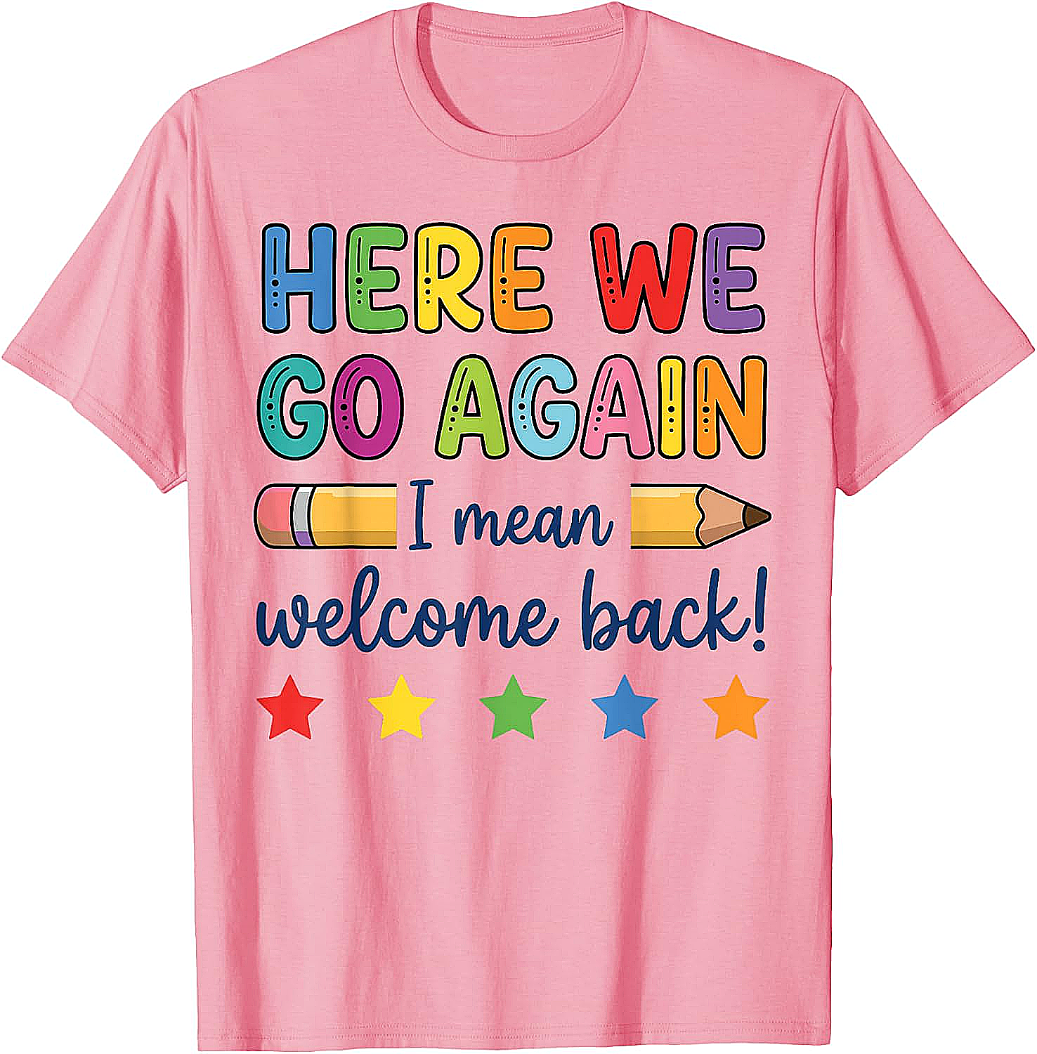 Here We Go Again Funny Back to School Teacher T-Shirt