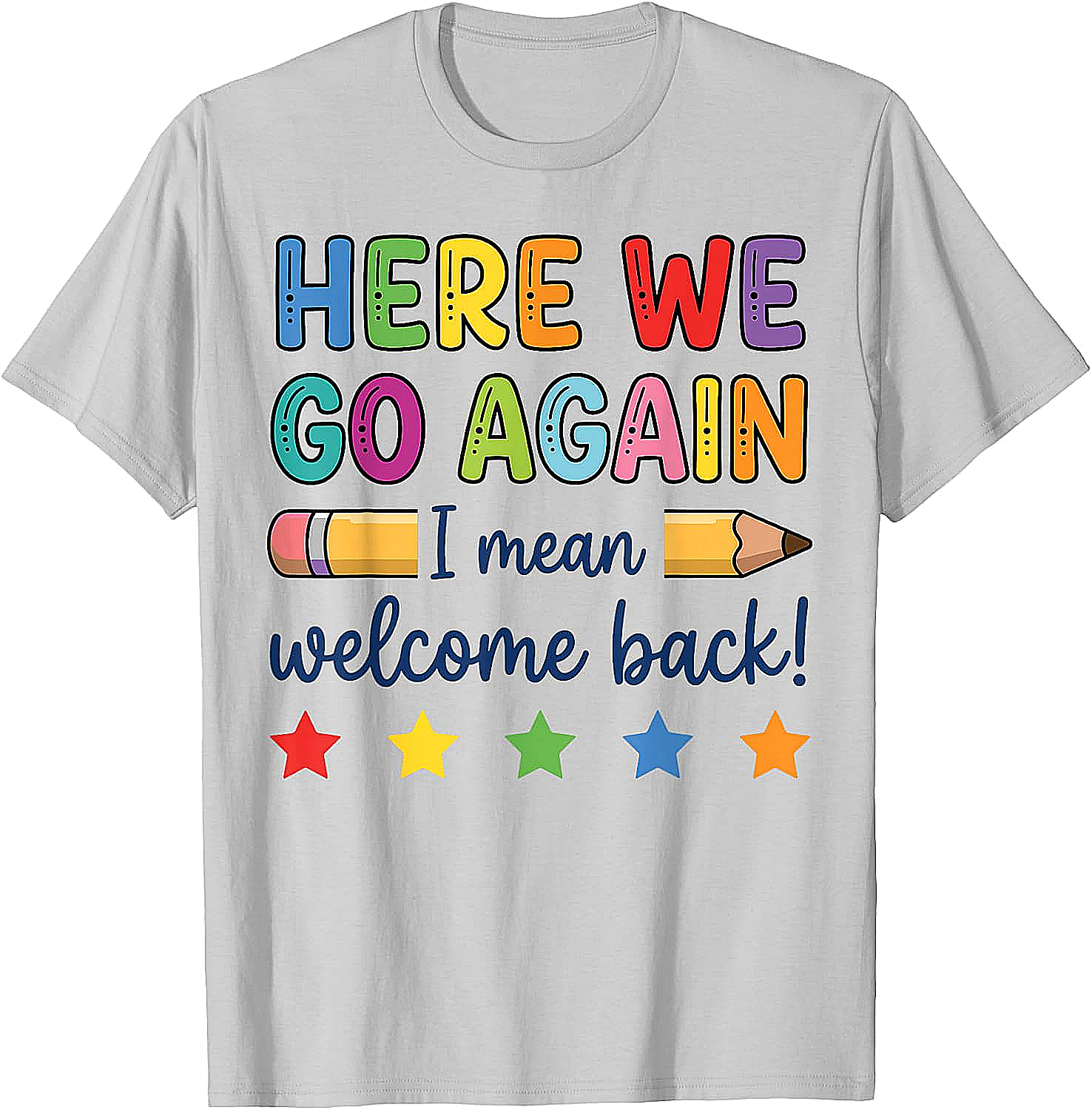 Here We Go Again Funny Back to School Teacher T-Shirt