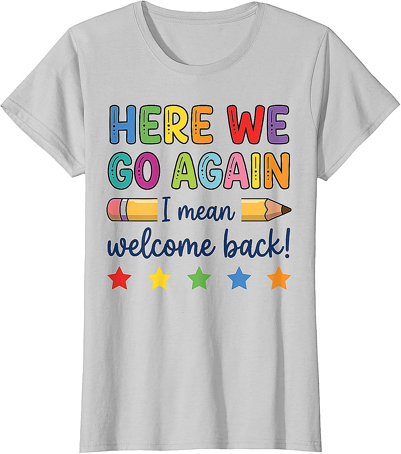 Here We Go Again Funny Back to School Teacher T-Shirt