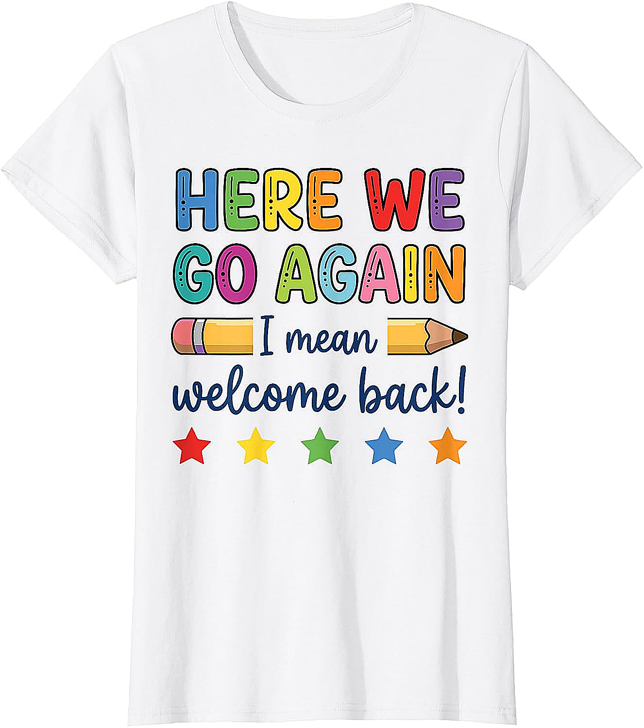 Here We Go Again Funny Back to School Teacher T-Shirt