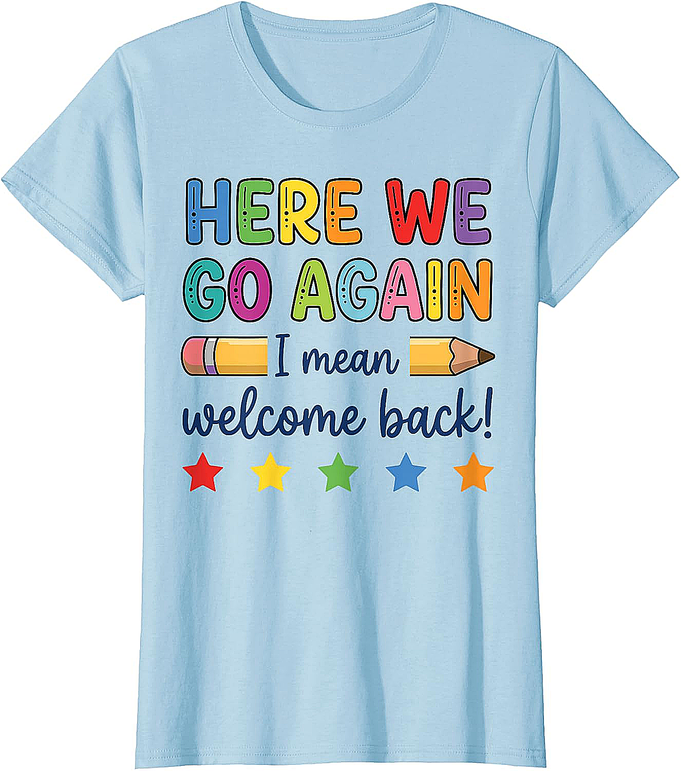 Here We Go Again Funny Back to School Teacher T-Shirt
