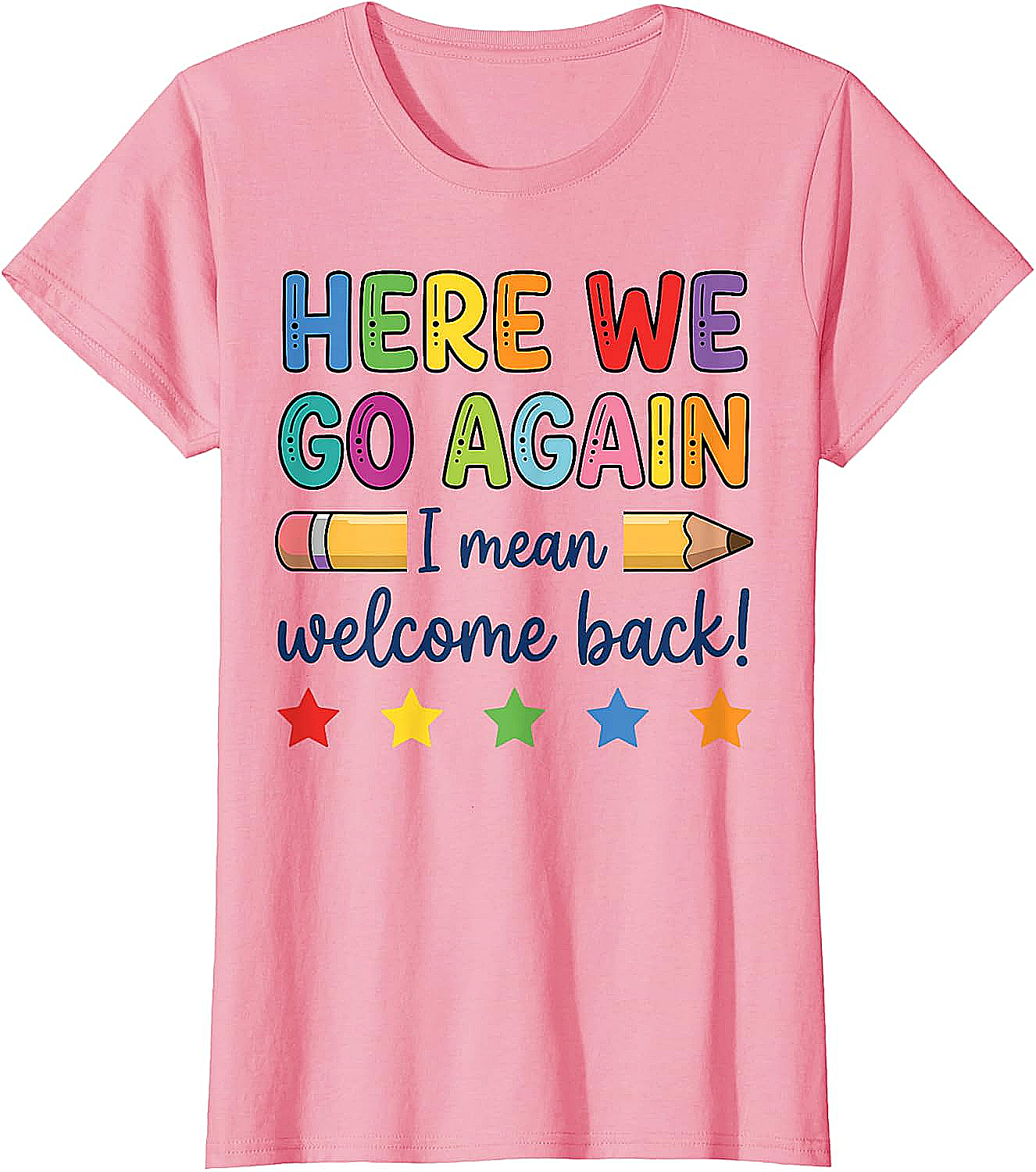 Here We Go Again Funny Back to School Teacher T-Shirt