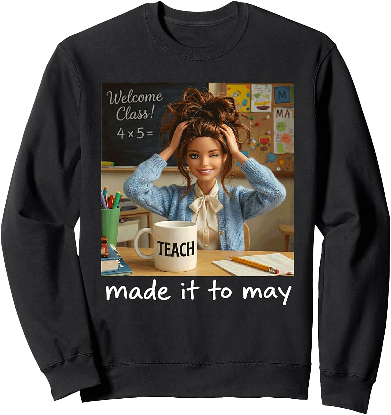 Funny Teacher Made It to May Sweatshirt | End of School Gift