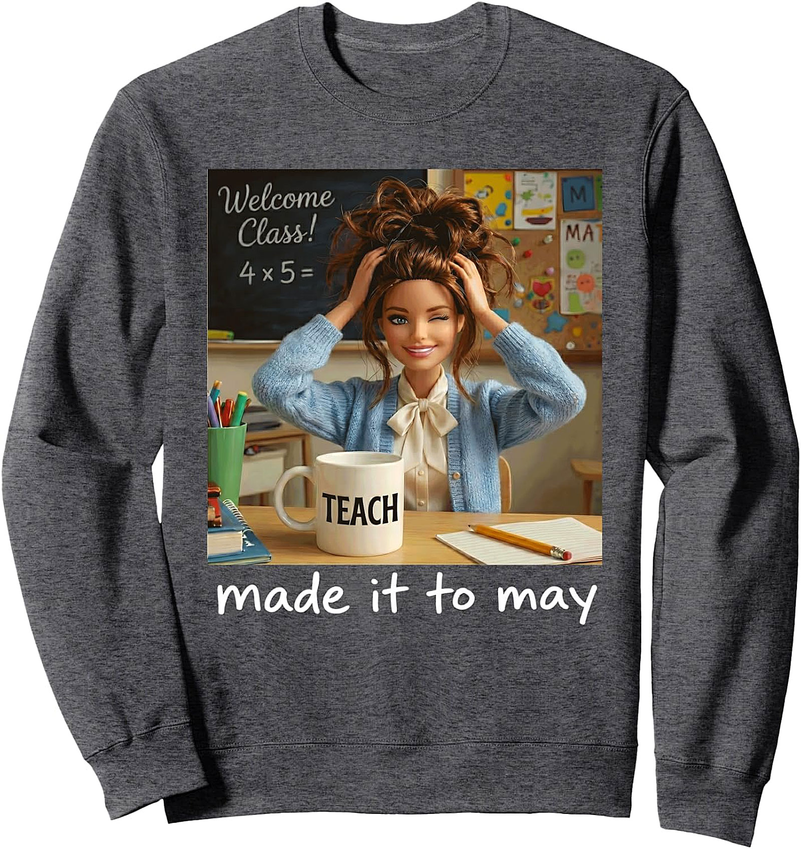  Funny Teacher Made It to May Sweatshirt | End of School Gift