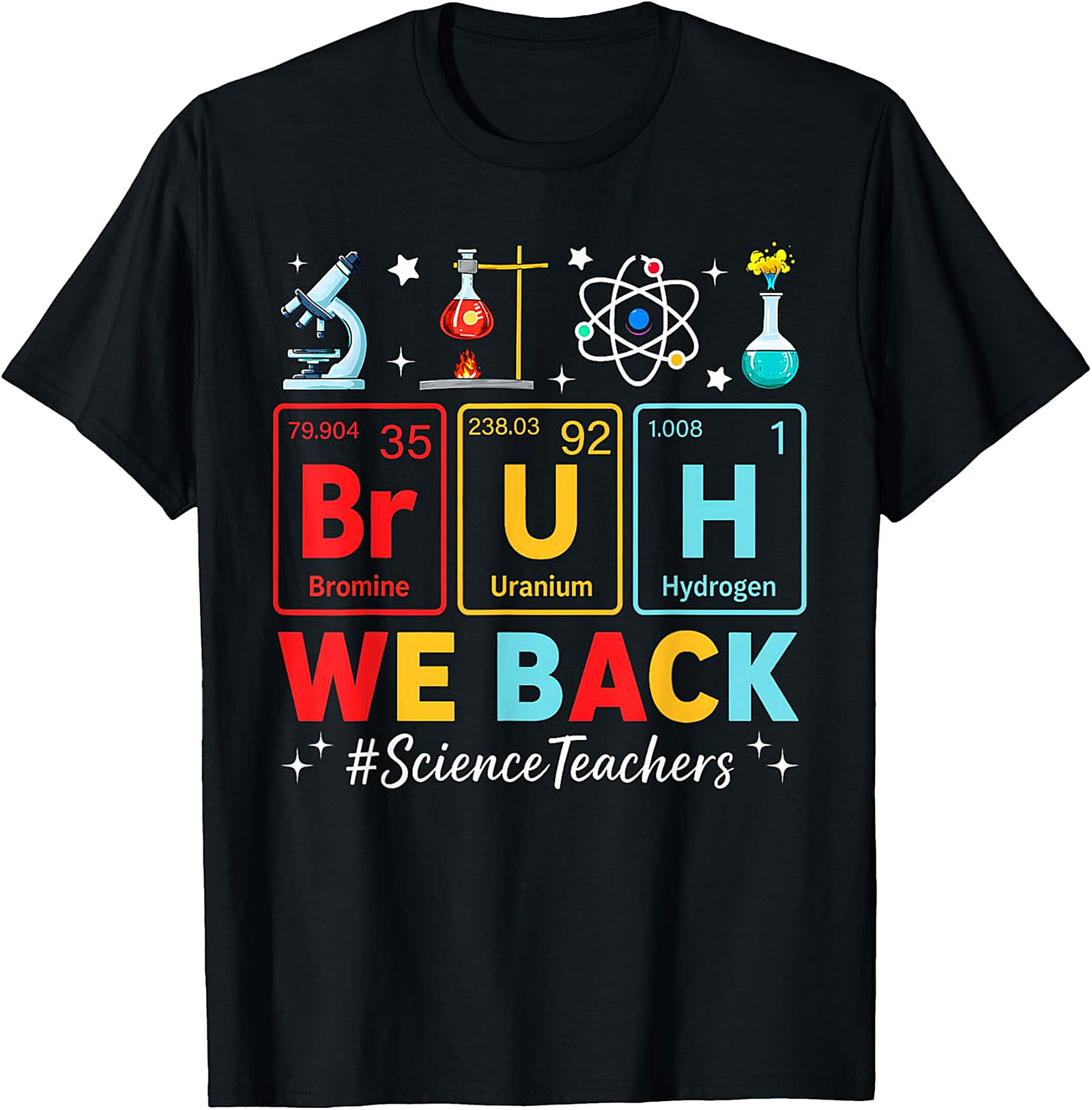 Bruh We Back Science Teacher T-Shirt | Funny Periodic Tee