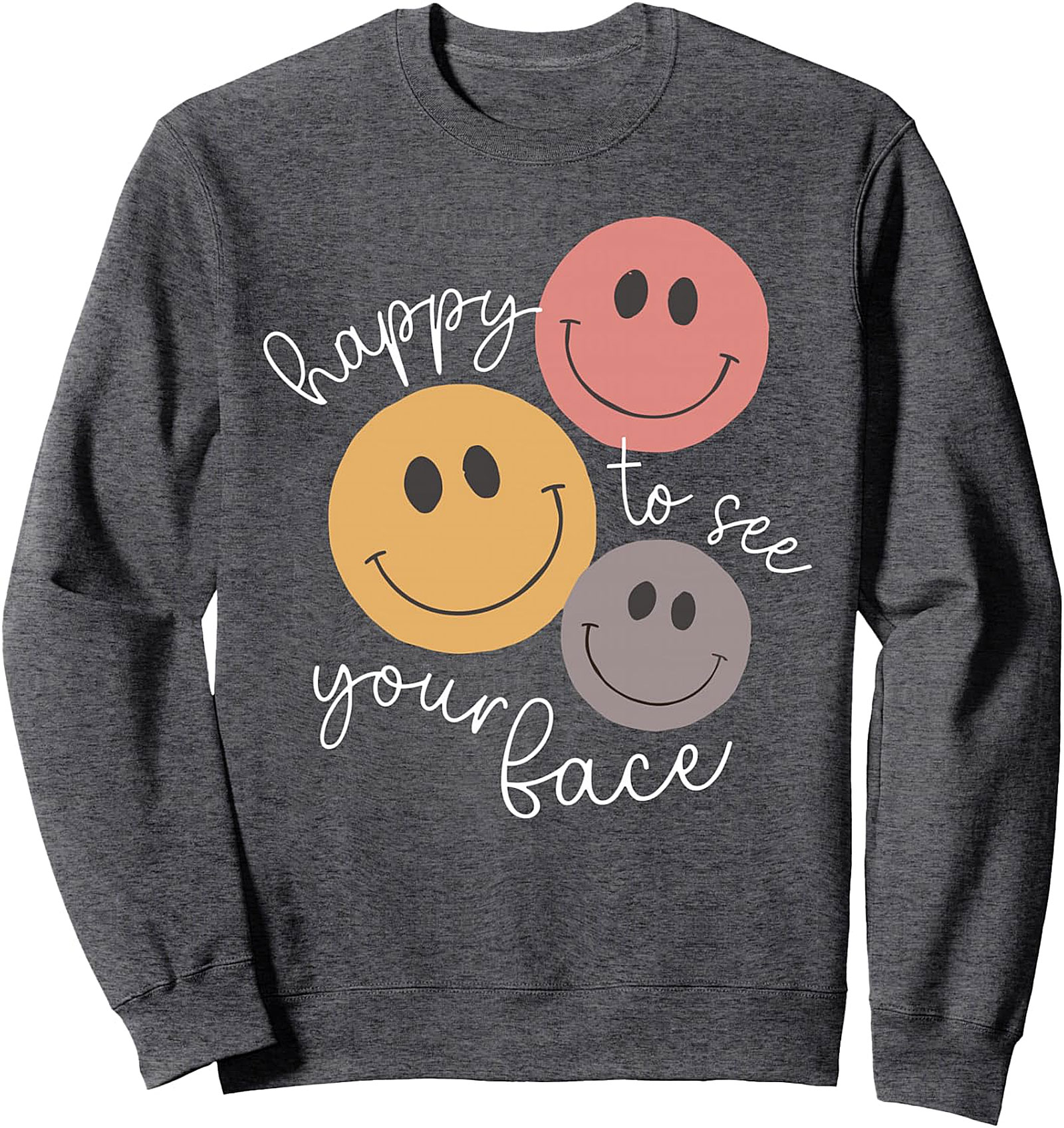 Happy To See Your Face Back To School Sweatshirt - Cozy