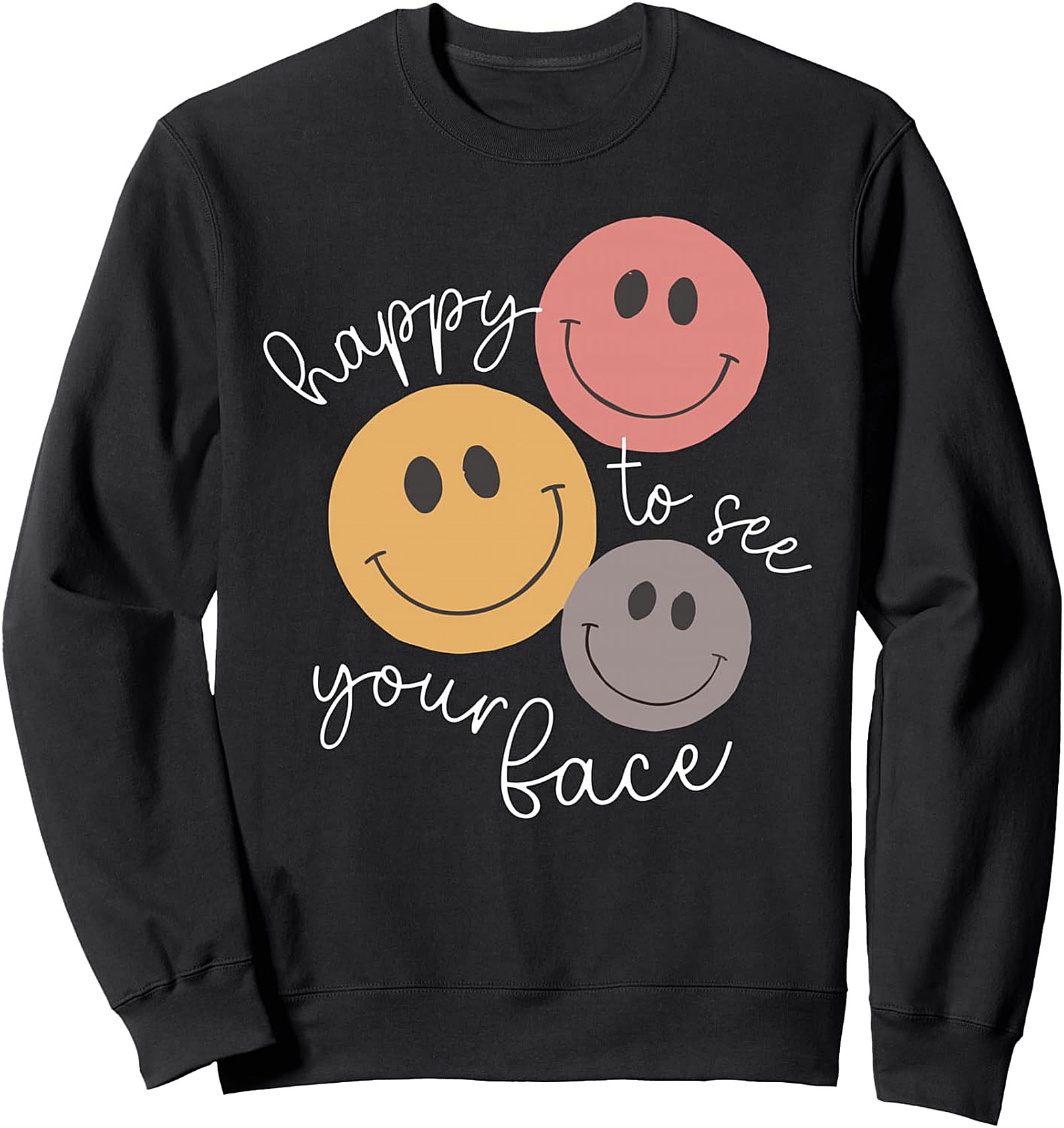Happy To See Your Face Back To School Sweatshirt - Cozy