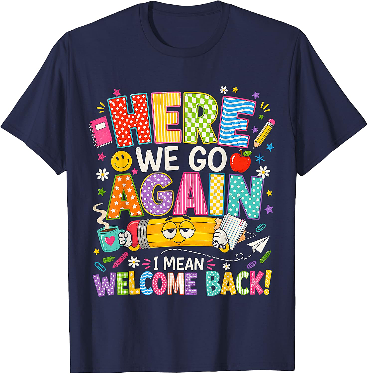 Here We Go Again Welcome Back Funny Teacher T-Shirt