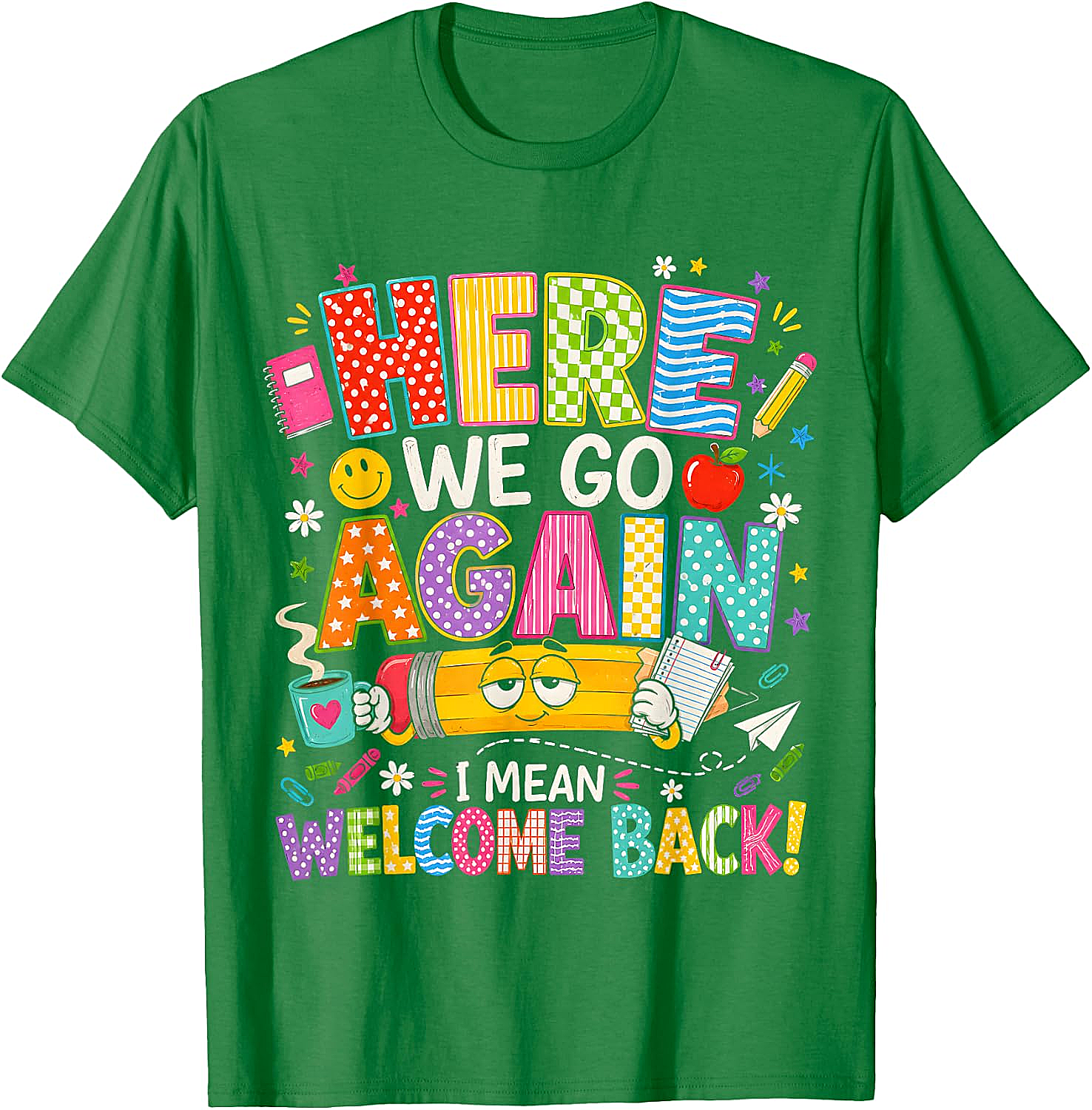 Here We Go Again Welcome Back Funny Teacher T-Shirt