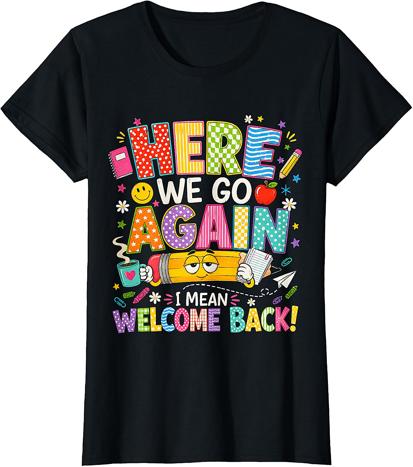 Here We Go Again Welcome Back Funny Teacher T-Shirt