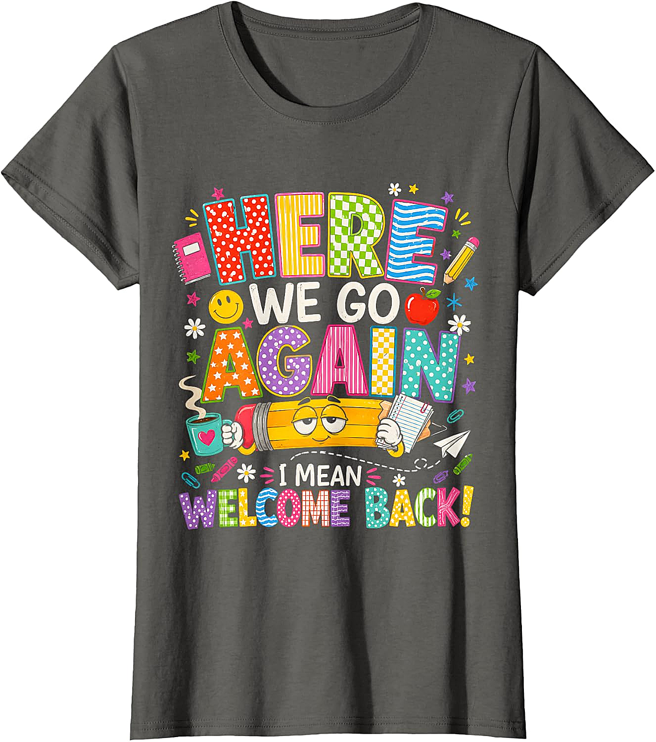 Here We Go Again Welcome Back Funny Teacher T-Shirt