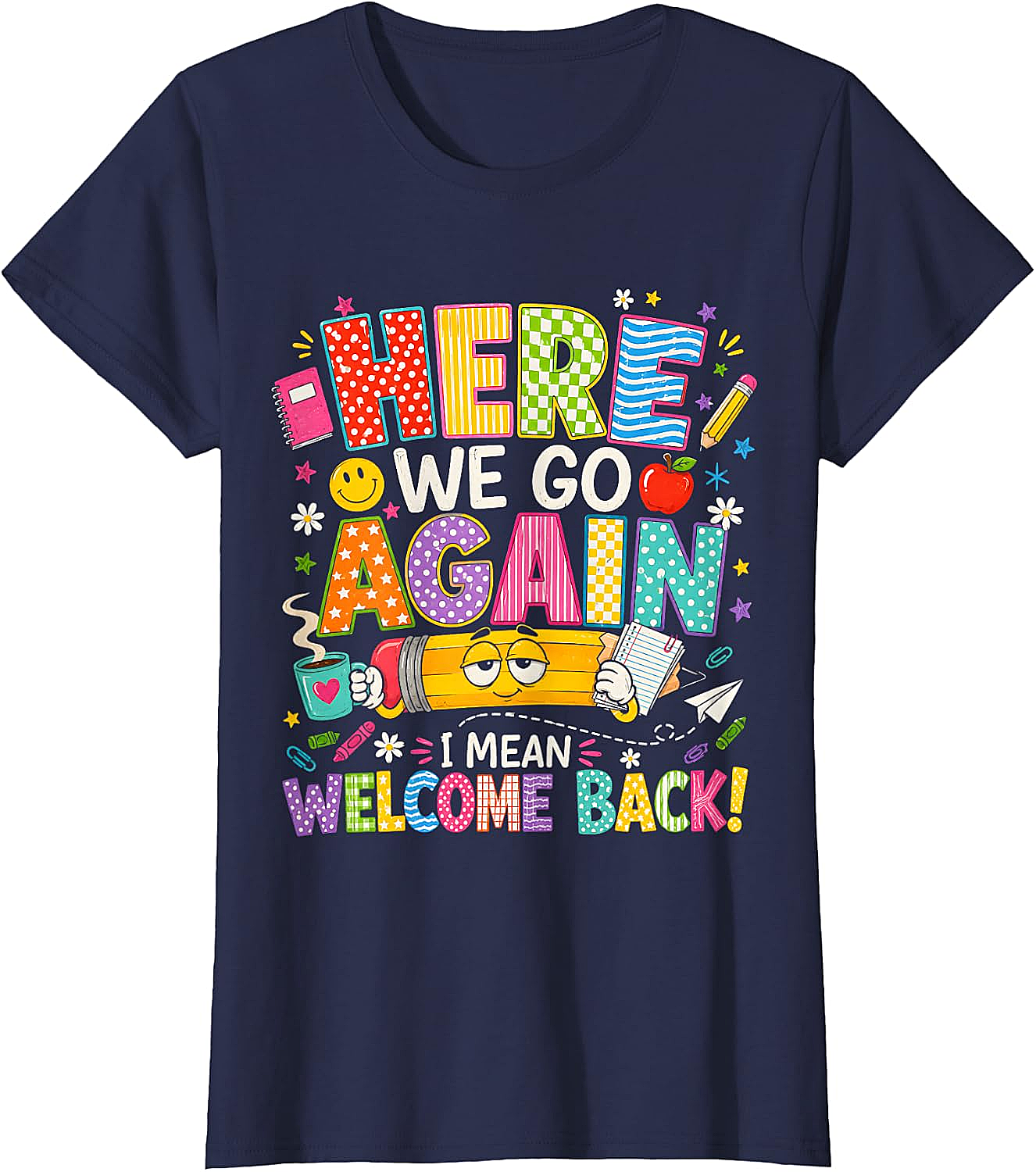 Here We Go Again Welcome Back Funny Teacher T-Shirt