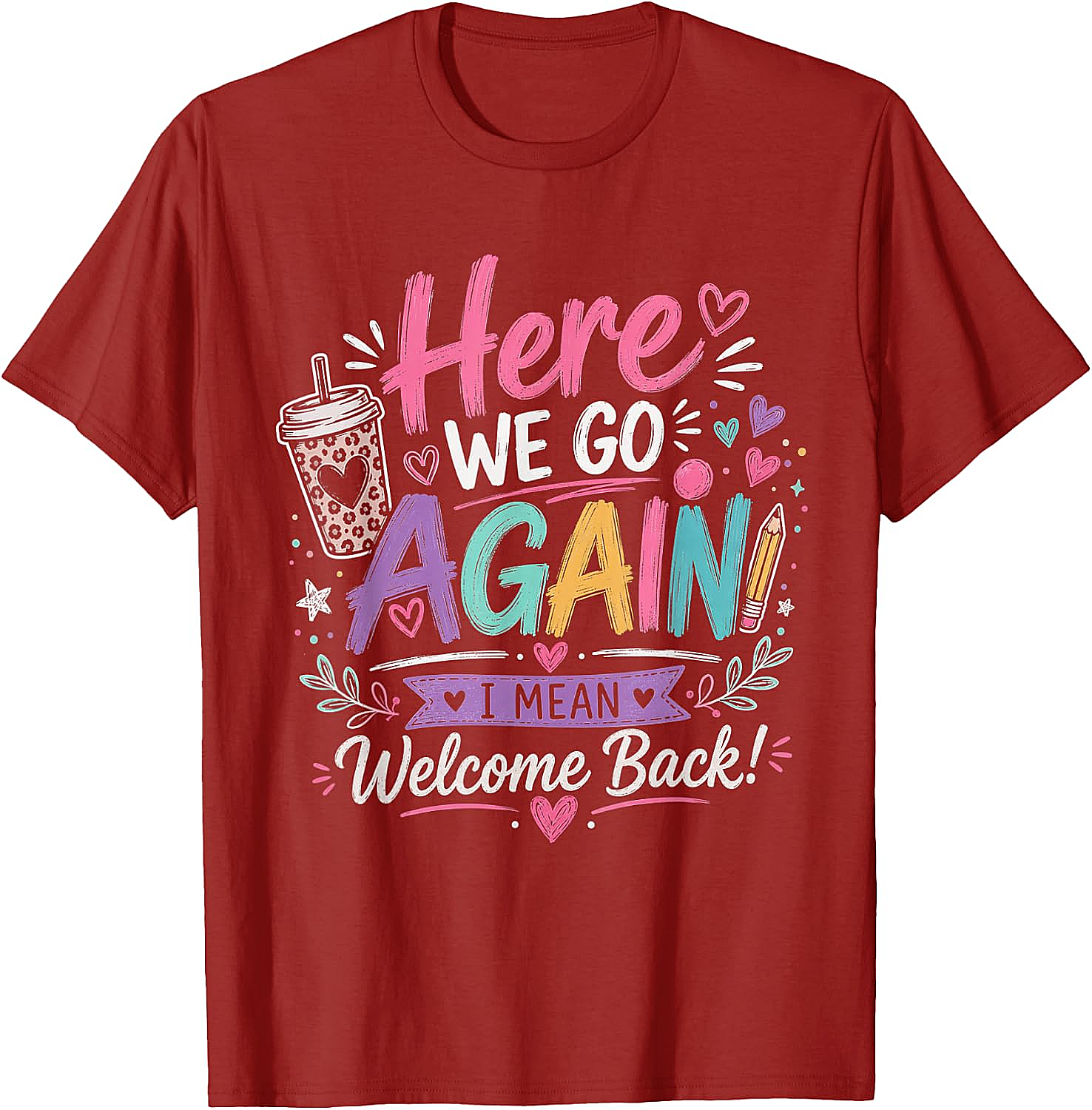 Here We Go Again Teacher T-Shirt - Funny Back to School Tee