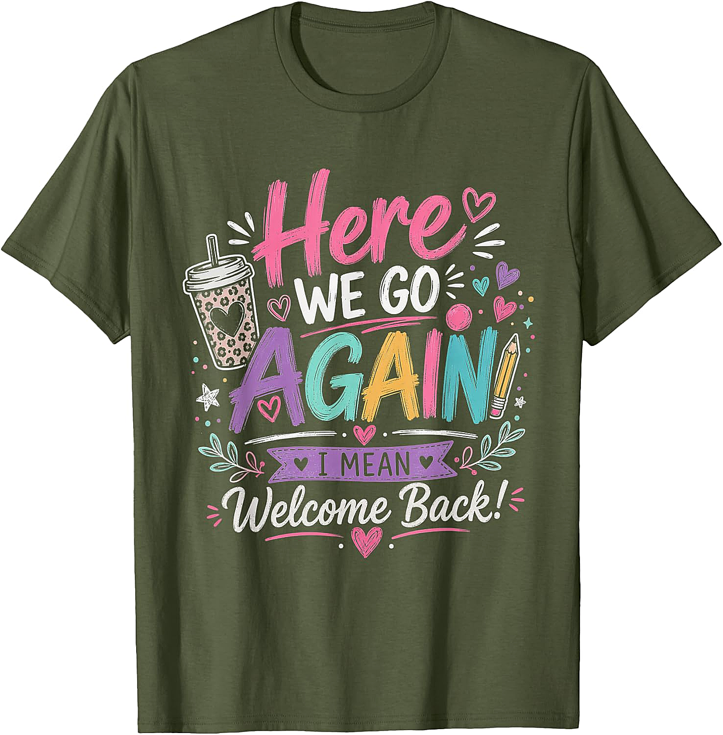 Here We Go Again Teacher T-Shirt - Funny Back to School Tee