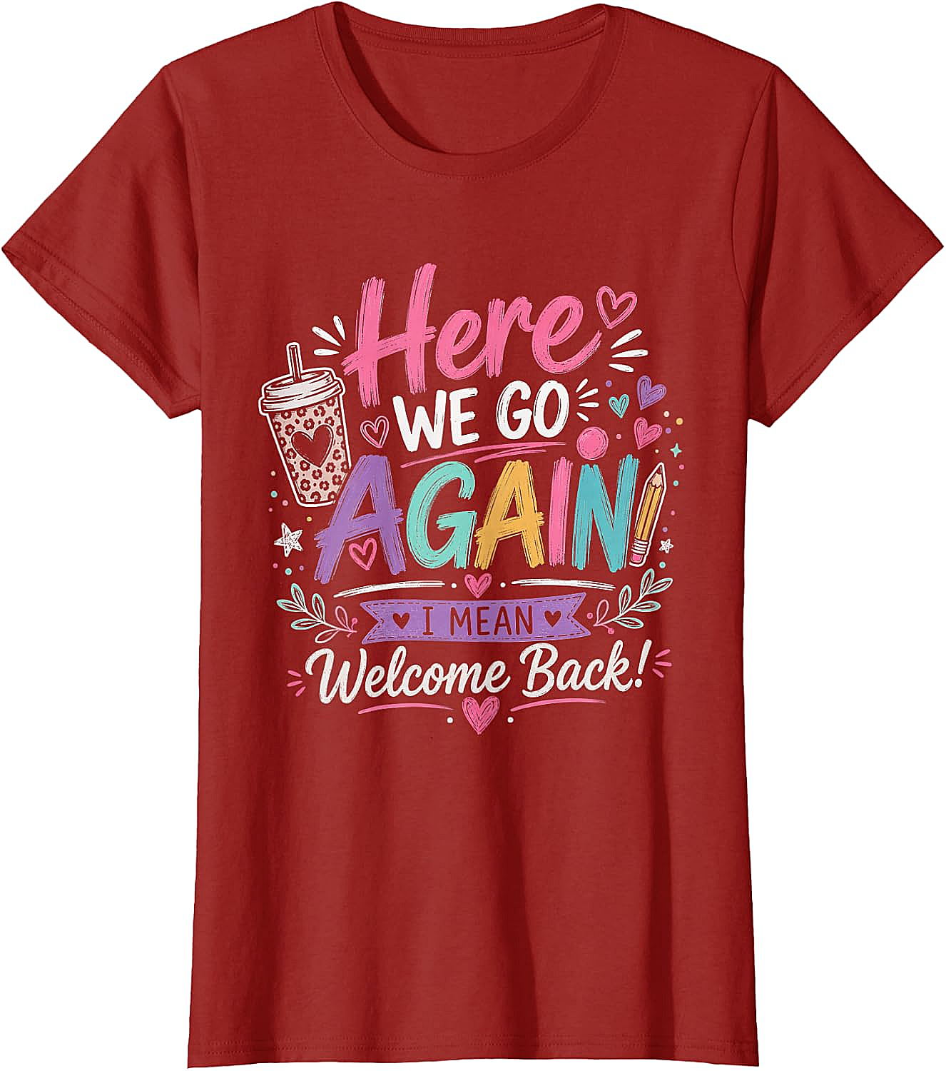 Here We Go Again Teacher T-Shirt - Funny Back to School Tee