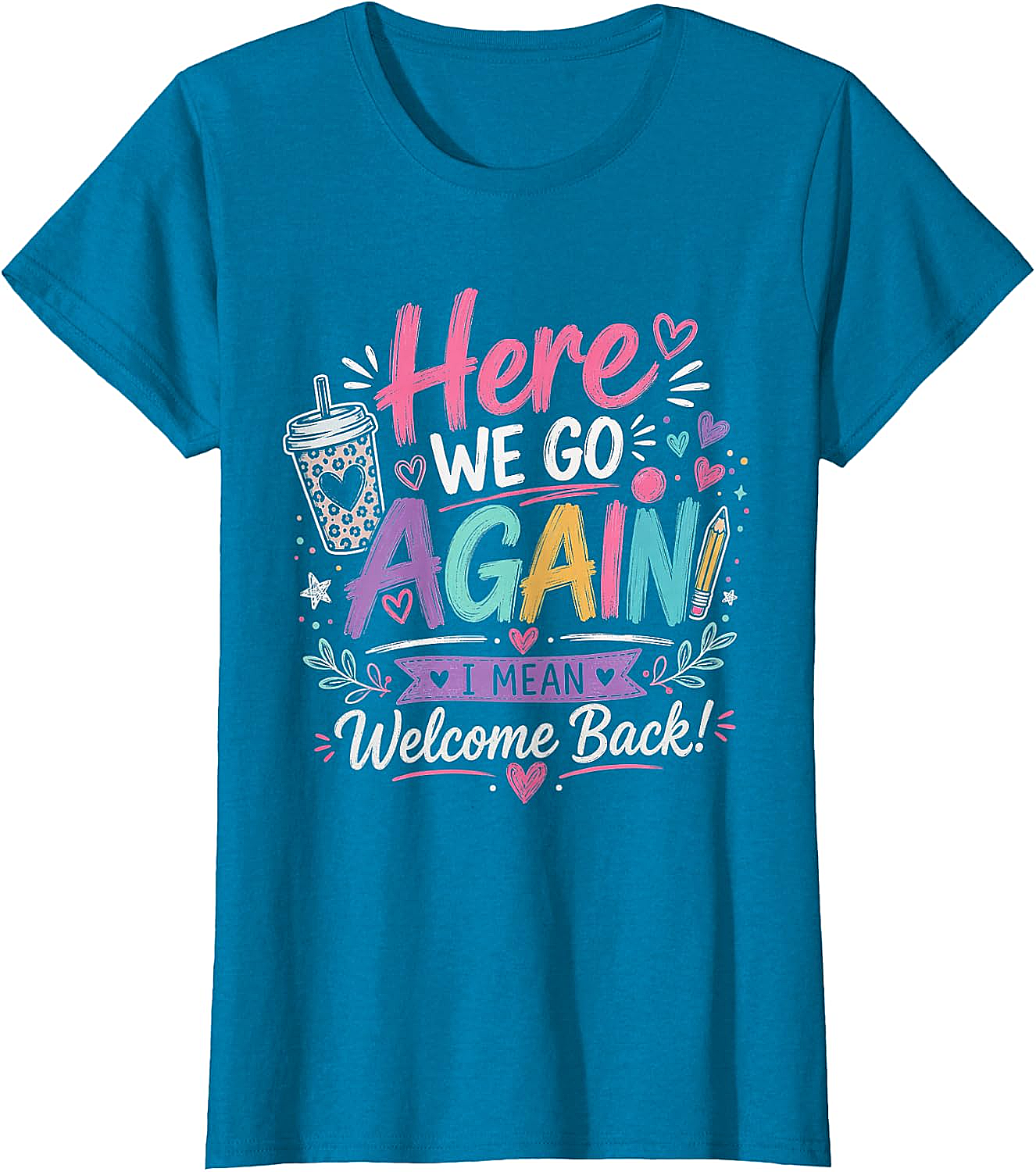 Here We Go Again Teacher T-Shirt - Funny Back to School Tee