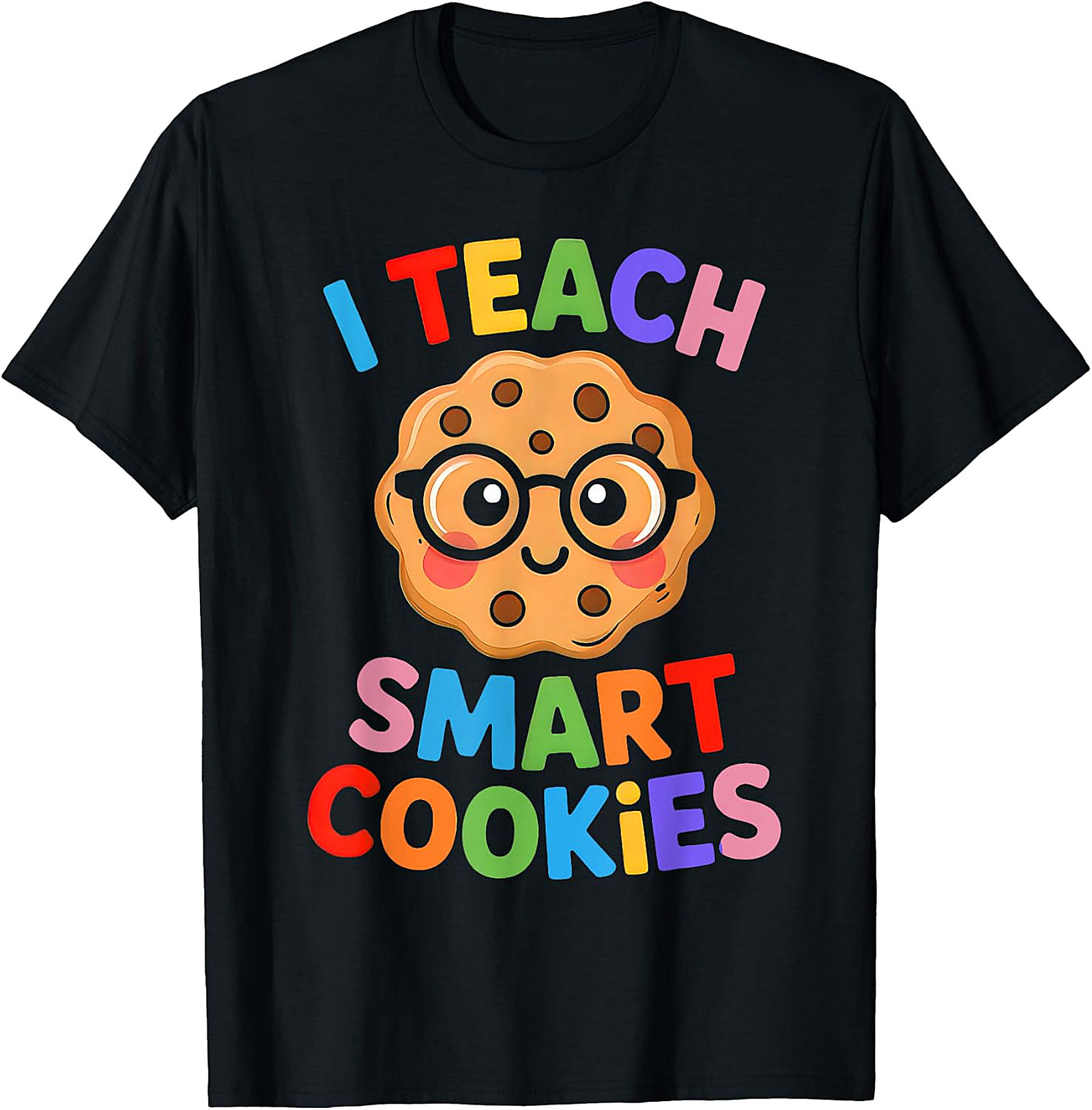 I Teach Smart Cookies T-Shirt | Funny Teacher Graphic Tee